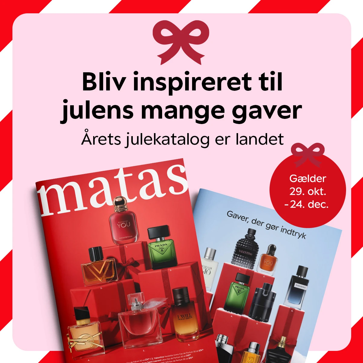 Matas: 'Bliv inspireret til julens mange gaver. Årets julekatalog er landet.' Viser to kataloger med parfumeflasker. Gælder 29. okt. - 24. dec.