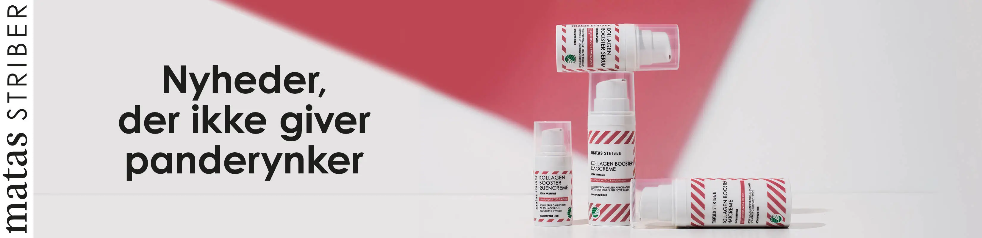 Matas Striber banner med kollagen booster hudpleje på lys og pink baggrund – øjencreme, dagcreme, natcreme og serum står stablet ved siden af teksten “Nyheder, der ikke giver panderynker”.