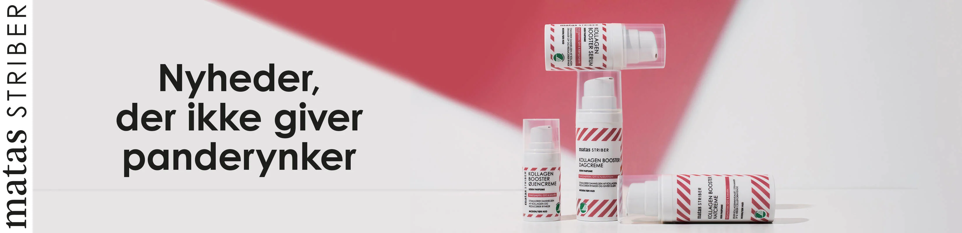 Matas Striber banner med kollagen booster hudpleje på lys og pink baggrund – øjencreme, dagcreme, natcreme og serum står stablet ved siden af teksten “Nyheder, der ikke giver panderynker”.