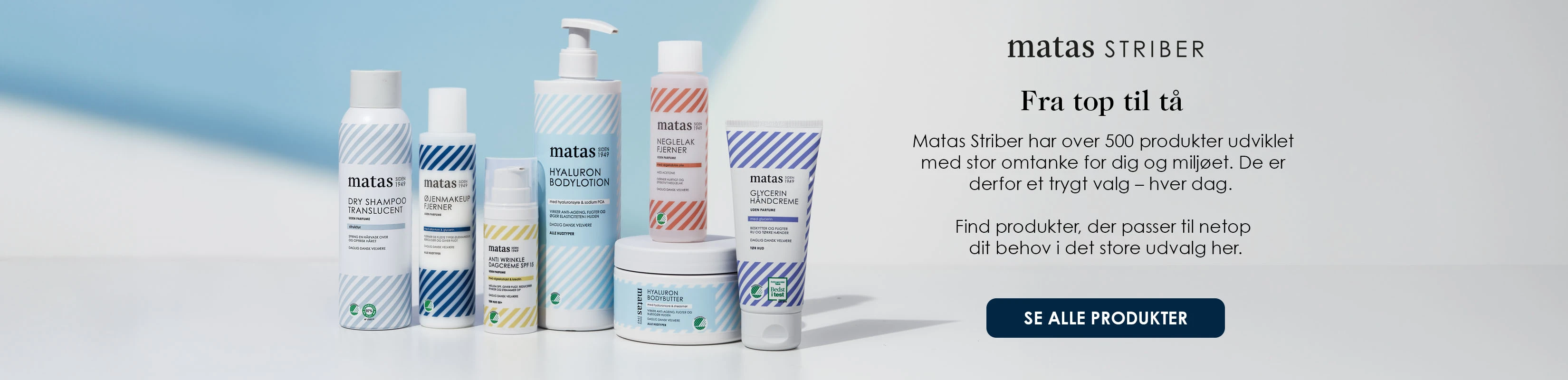 Her ses Matas Striber produkter