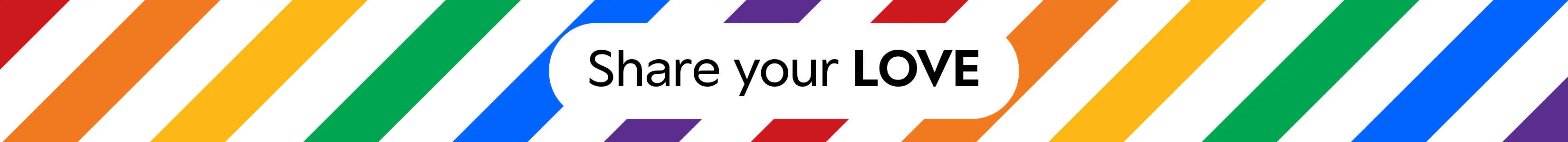 Farverigt banner med diagonale striber i regnbuens farver på en lys baggrund. I midten står teksten ‘Share your LOVE’ i sort skrift inde i en hvid form. Banneret har et festligt og inkluderende udtryk inspireret af Pride.