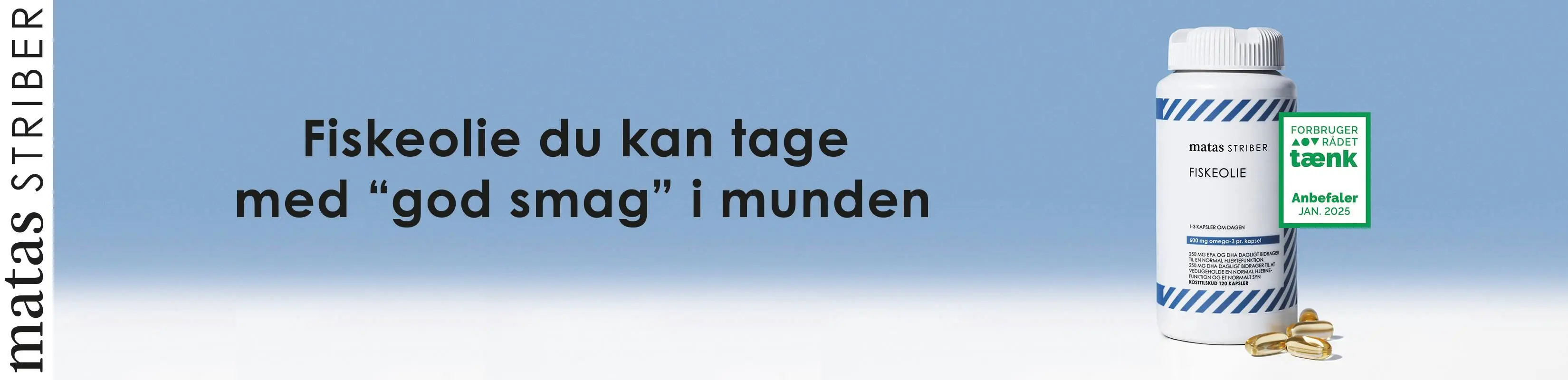 Her ses i venstre side et "matas striber" logo. I midten ses en tekst og i højre en bøtte med fiskeolie-kapsler fra Matas Striber.