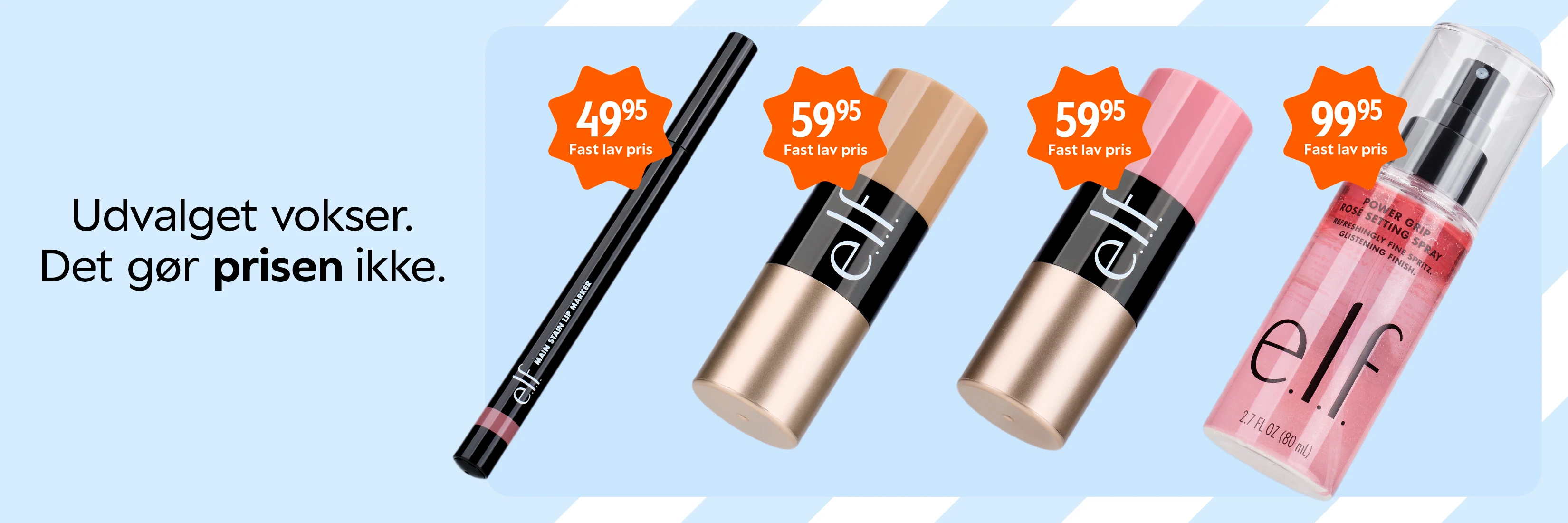 Her ses fire makeup-produkter fra e.l.f. mod en lyseblå baggrund. På billedet står “Udvalget vokser. Det gør prisen ikke.