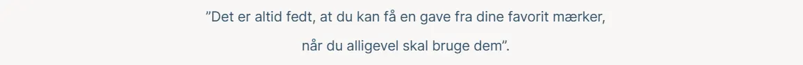 Her ses teksten "det er altid fedt, at du kan få en gave fra dine favorit mærker, når du alligevel skal bruge dem".