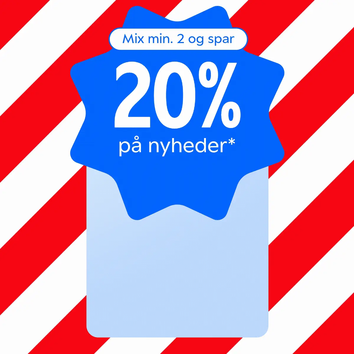Mix min. 2 og spar 20% på nyheder*