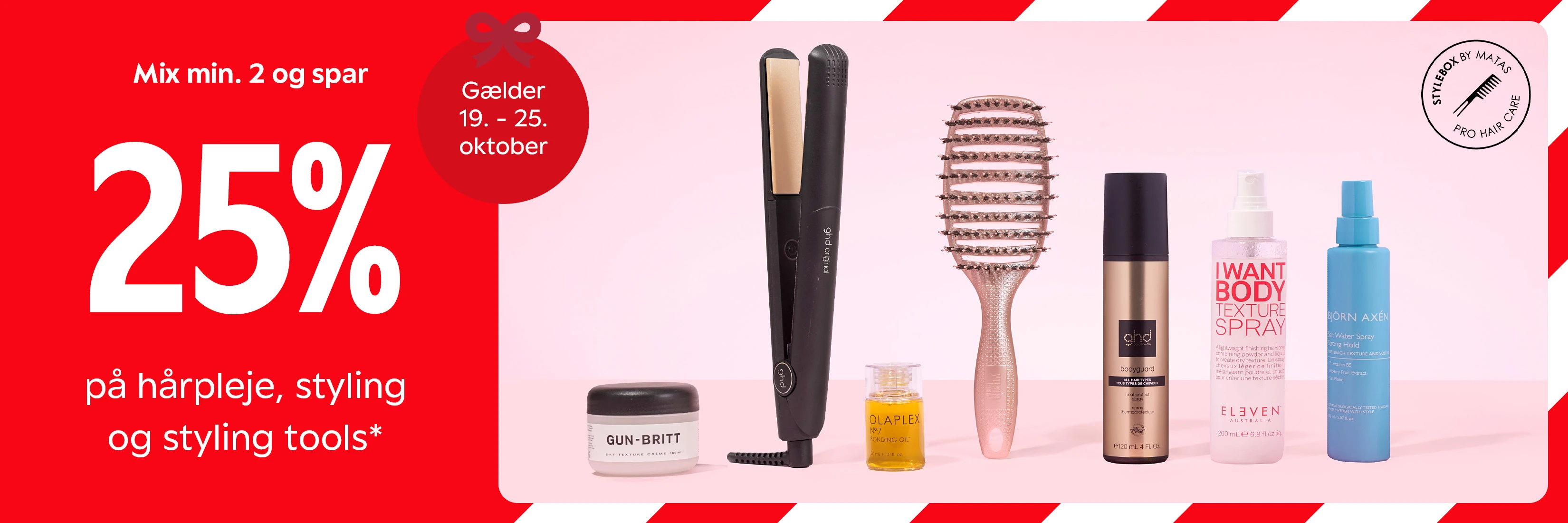 Mix min. 2 og spar 25% på hårpleje, styling og styling tools. Gælder 19.-25. oktober. Viser eksempler på hårprodukter og stylingværktøjer.
