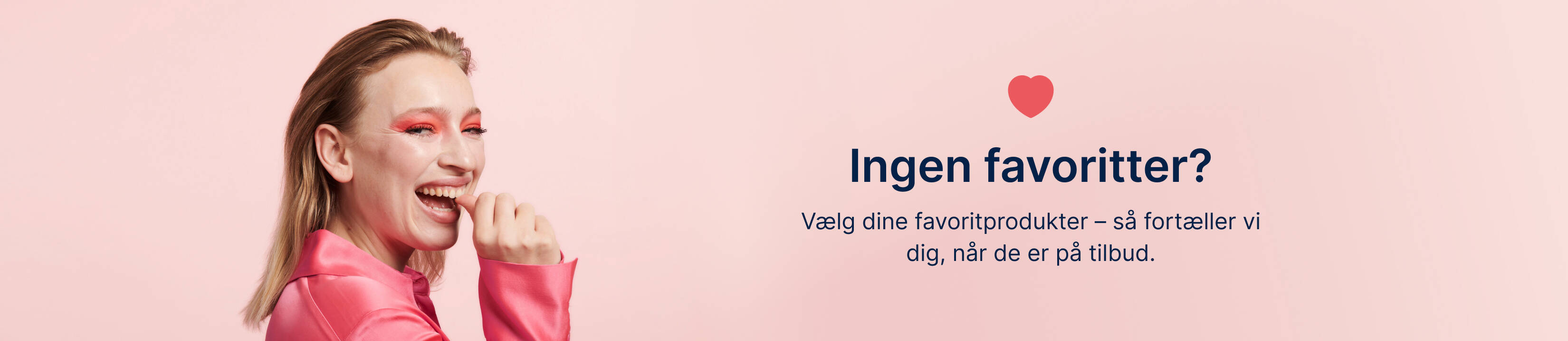 Her ses et lyserødt banner, hvor der i venstre side er en kvinde og i højre en kort tekst om ikke at have nogle favoritter. 