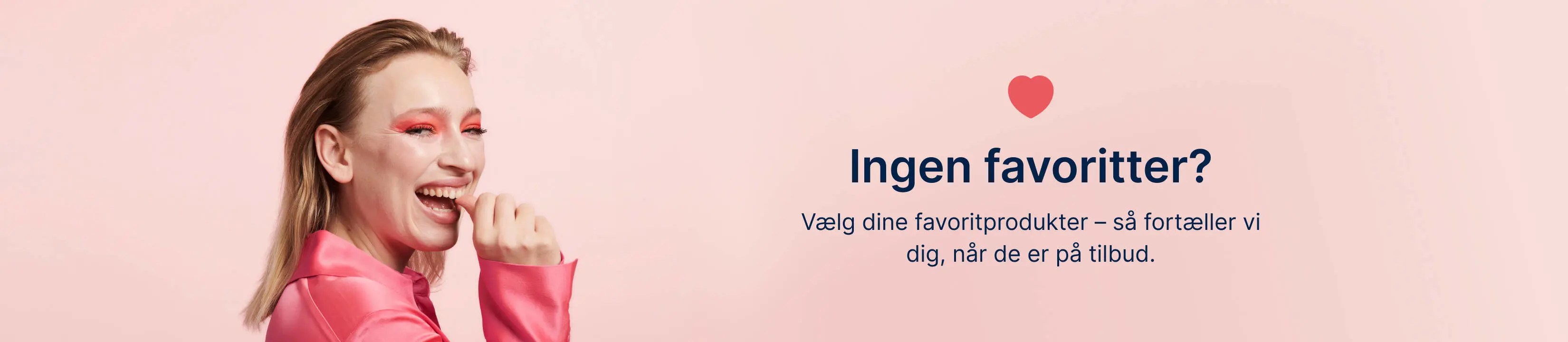 Her ses et lyserødt banner, hvor der i venstre side er en kvinde og i højre en kort tekst om ikke at have nogle favoritter. 