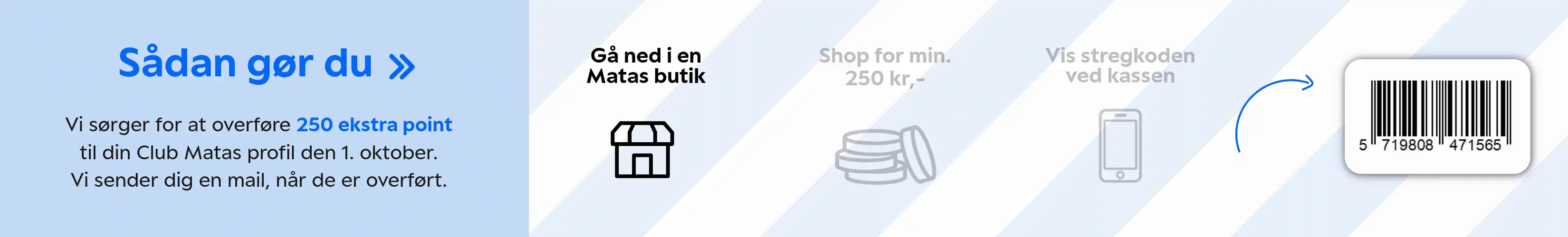Sådan får du 250 ekstra point når du handler i en Matas butik