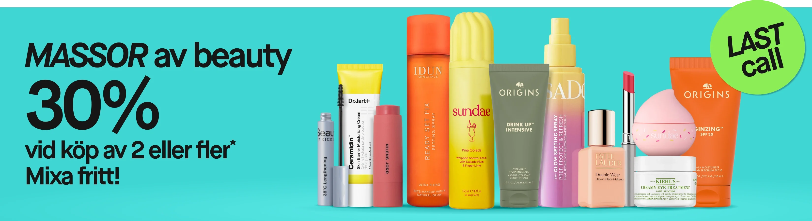 Kampanj med texten "MASSOR av beauty 30% vid köp av 2 eller fler*", "Mixa fritt!" och "LAST call". Bilden visar beautyprodukter från BeautyAct, Dr.Jart+, Nilens Jord, IDUN Minerals, SUNDAYE, Origins, SADA, Estée Lauder och Kiehl's med synliga produktnamn på förpackningarna.