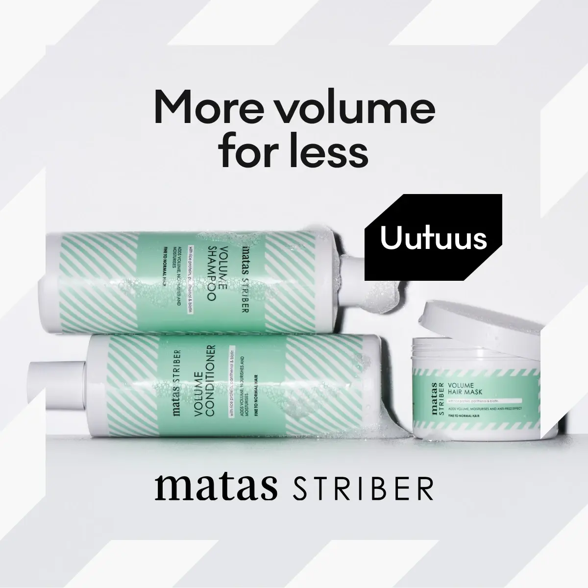 Matas Striber Volume shampoo, hoitoaine ja hiusnaamio. Musta tunnus 'Nyhet'. Teksti: 'More volume for less'.