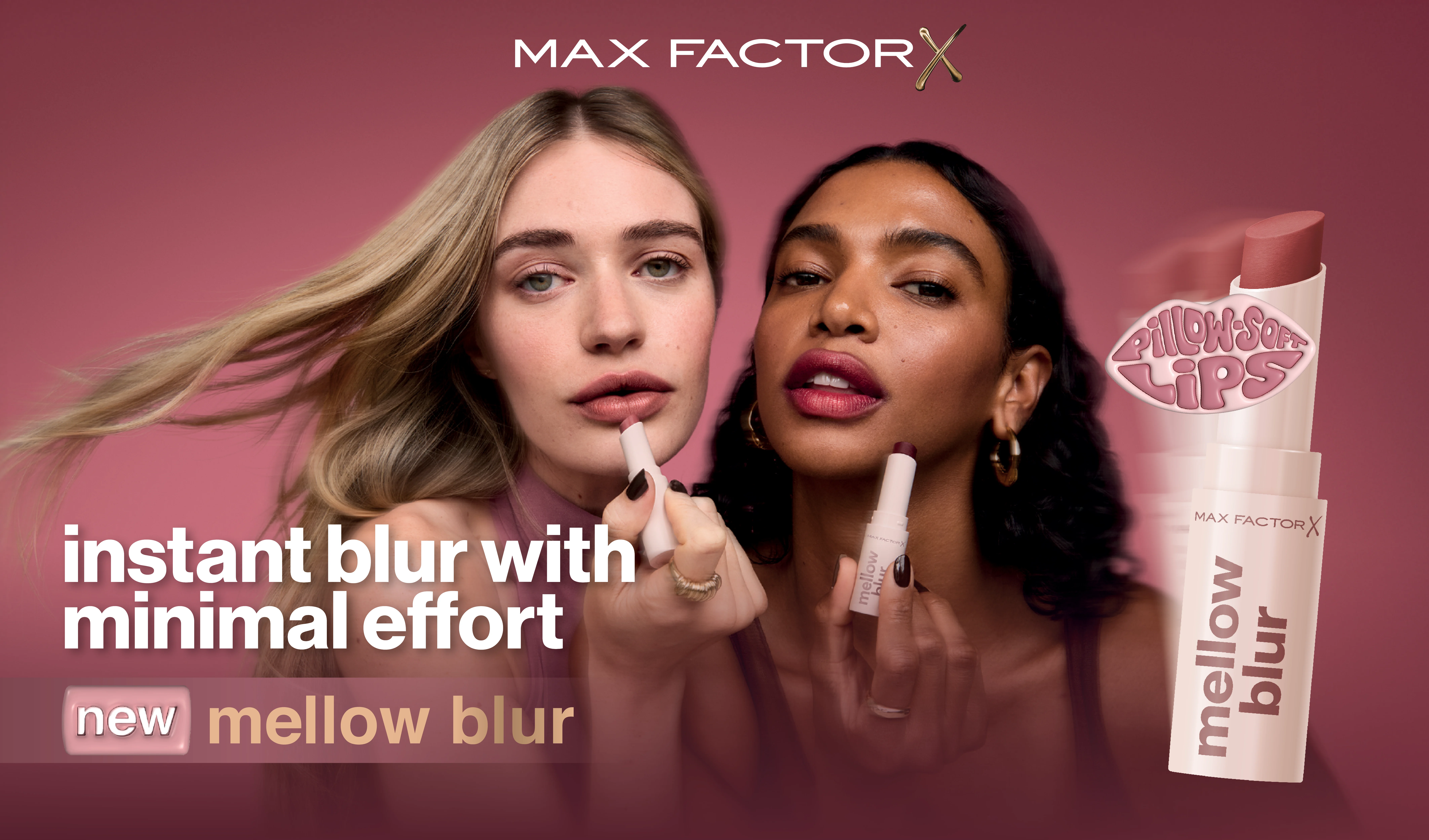 Kaksi henkilöä levittää Max Factor -huulituotetta, mukana teksti “instant blur with minimal effort” ja “new mellow blur” sekä tuotteen kuva vaaleanpunaisella taustalla.