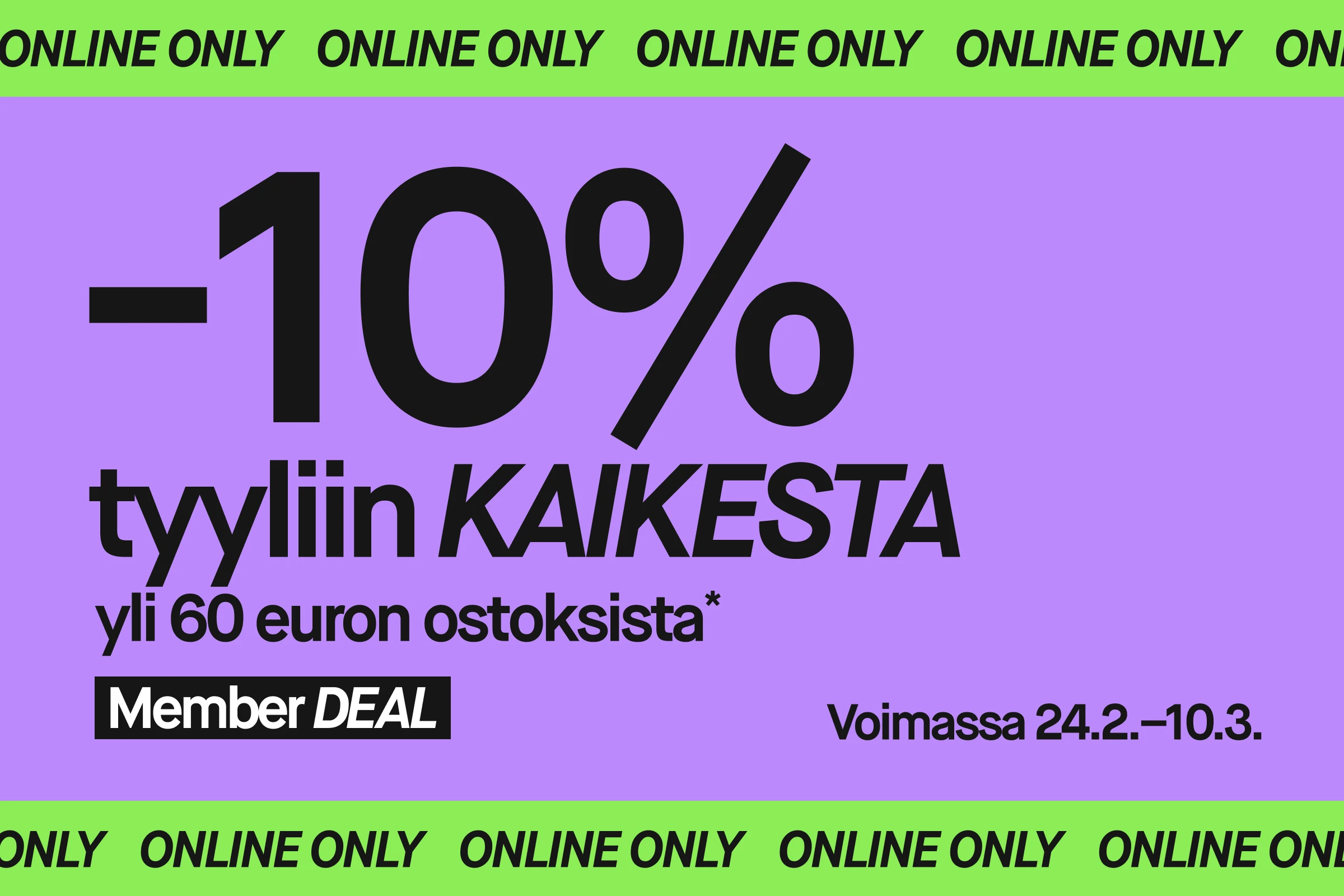 Liila kampanjabanneri tekstillä “10% lähes KAIKESTA yli 53 € ostoksesta”, “Member DEAL” ja “Voimassa 24/2–10/3”. Ylä- ja alareunan vihreissä nauhoissa toistuu teksti “ONLINE ONLY”.