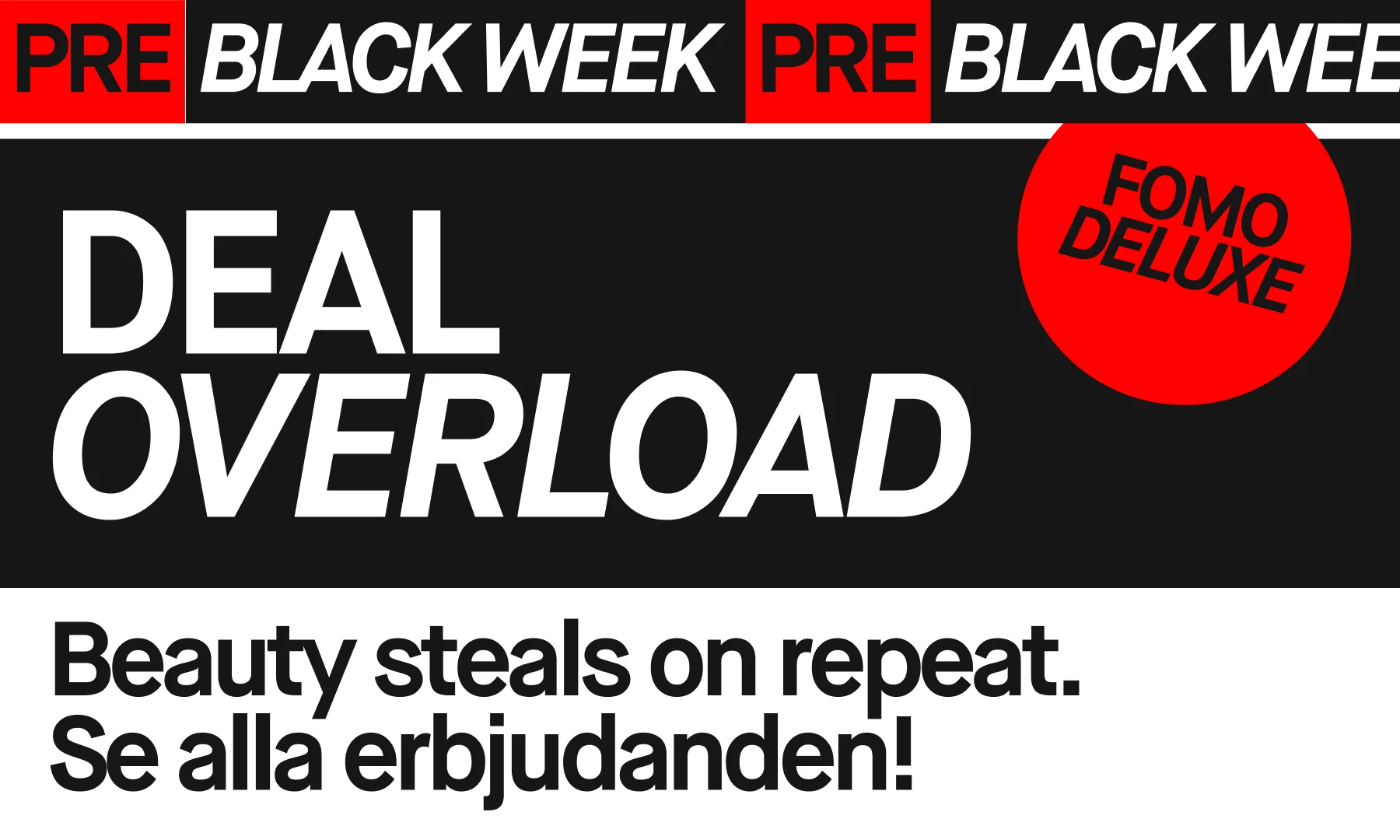 Pre-Black Week-kampanj: Deal Overload. FOMO Deluxe.