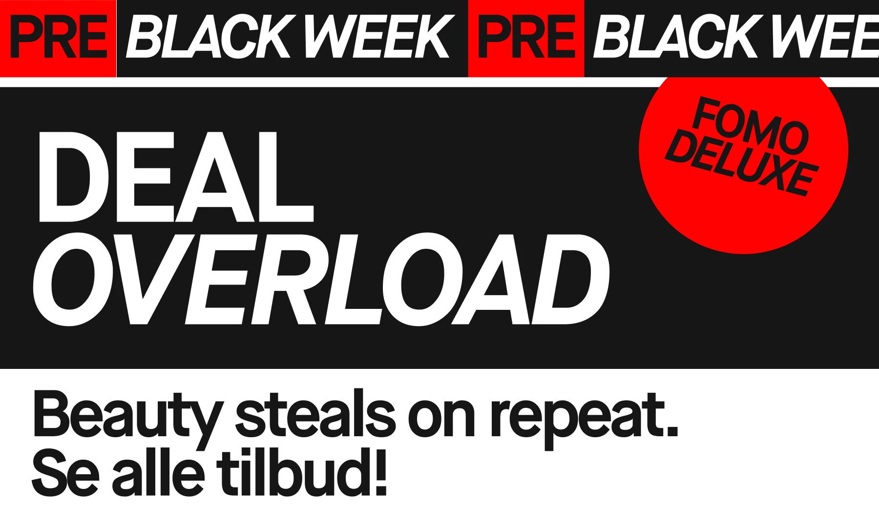 Pre-Black Week-kampanje: Deal Overload. FOMO Deluxe.