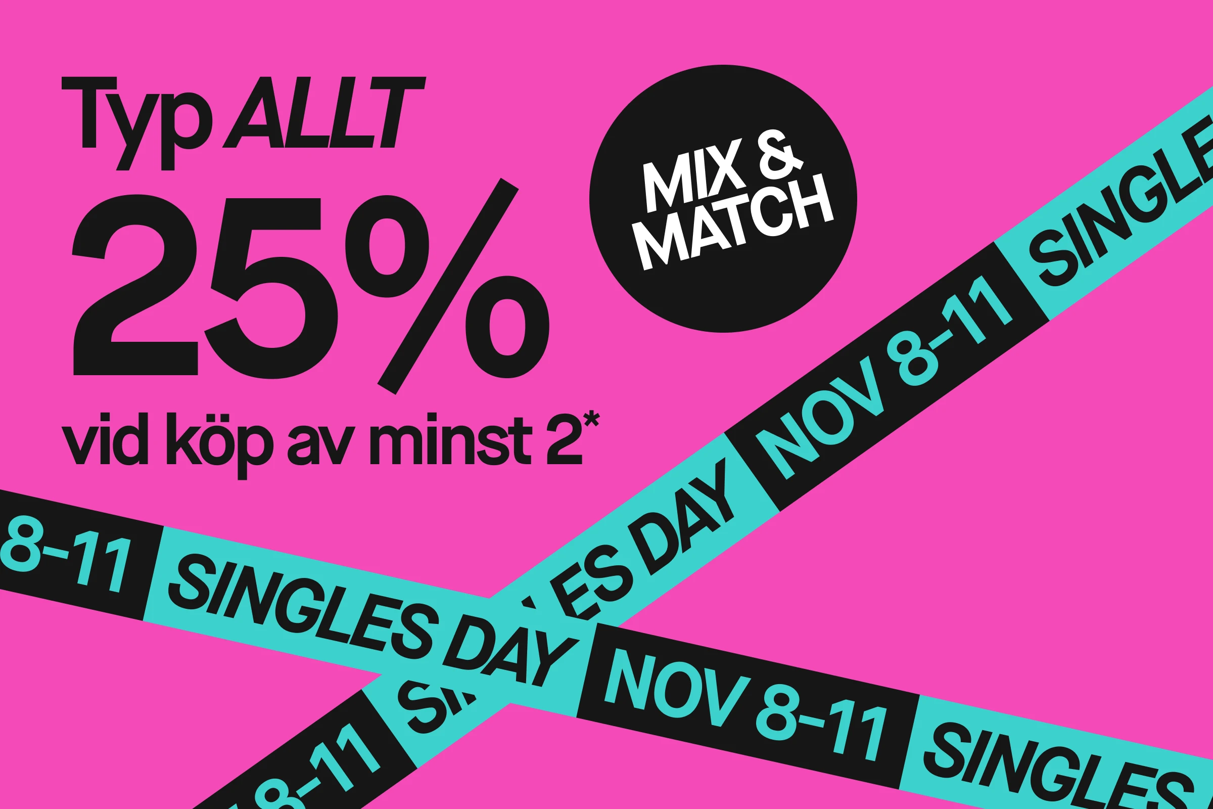 Bilde som viser en reklame for en kampanje med 25% rabatt ved kjøp av to produkter under Singles Day. Teksten "Typ ALLT 25% ved kjøp av 2*" og "Singles Day Nov 8-11" er synlige. Bakgrunnen er rosa.