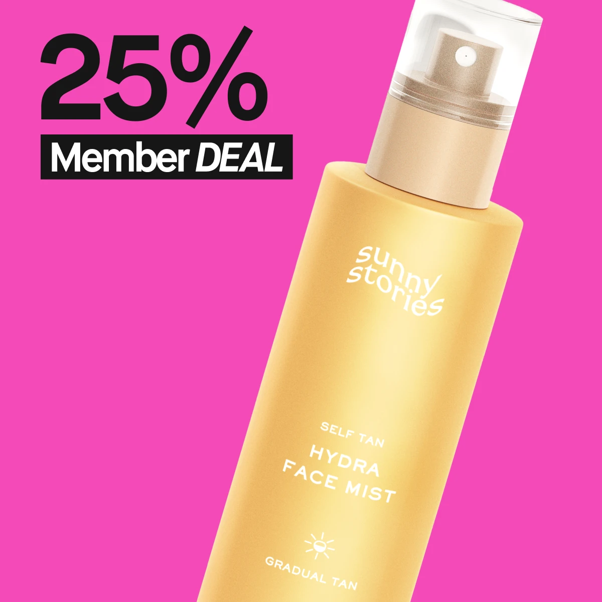  En närbild av en gul flaska med vitt lock och vit text. Texten på flaskan lyder "Self Tan Hydra Face Mist". Bakgrunden är rosa och texten "25% Member DEAL" syns ovanför flaskan.