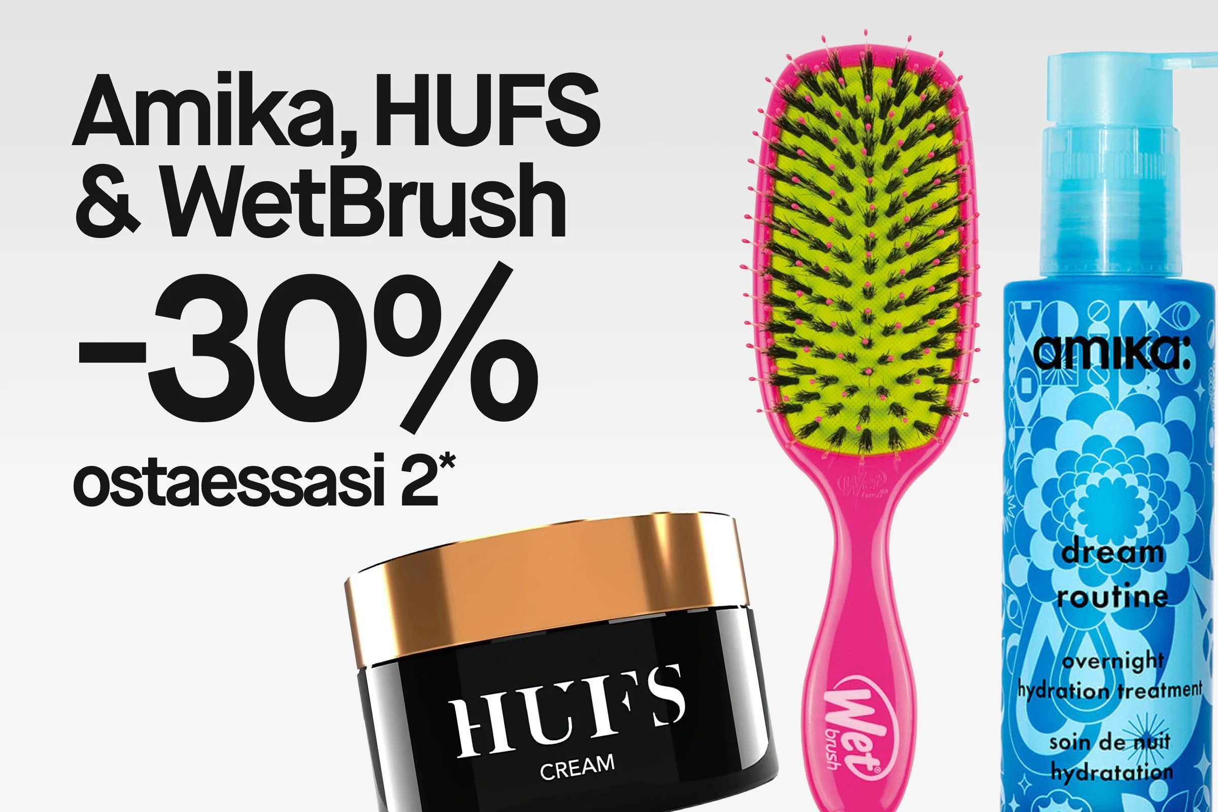 Kampanjakuva tekstillä “Amika, Four Reasons, HUFS & WetBrush 30% vid köp av 2*” sekä tuotteet Four Reasons Ultra Moisture Treatment, Amika Dream Routine Overnight Hydration Treatment, Hufs Cream ja WetBrush-hiusharja.
