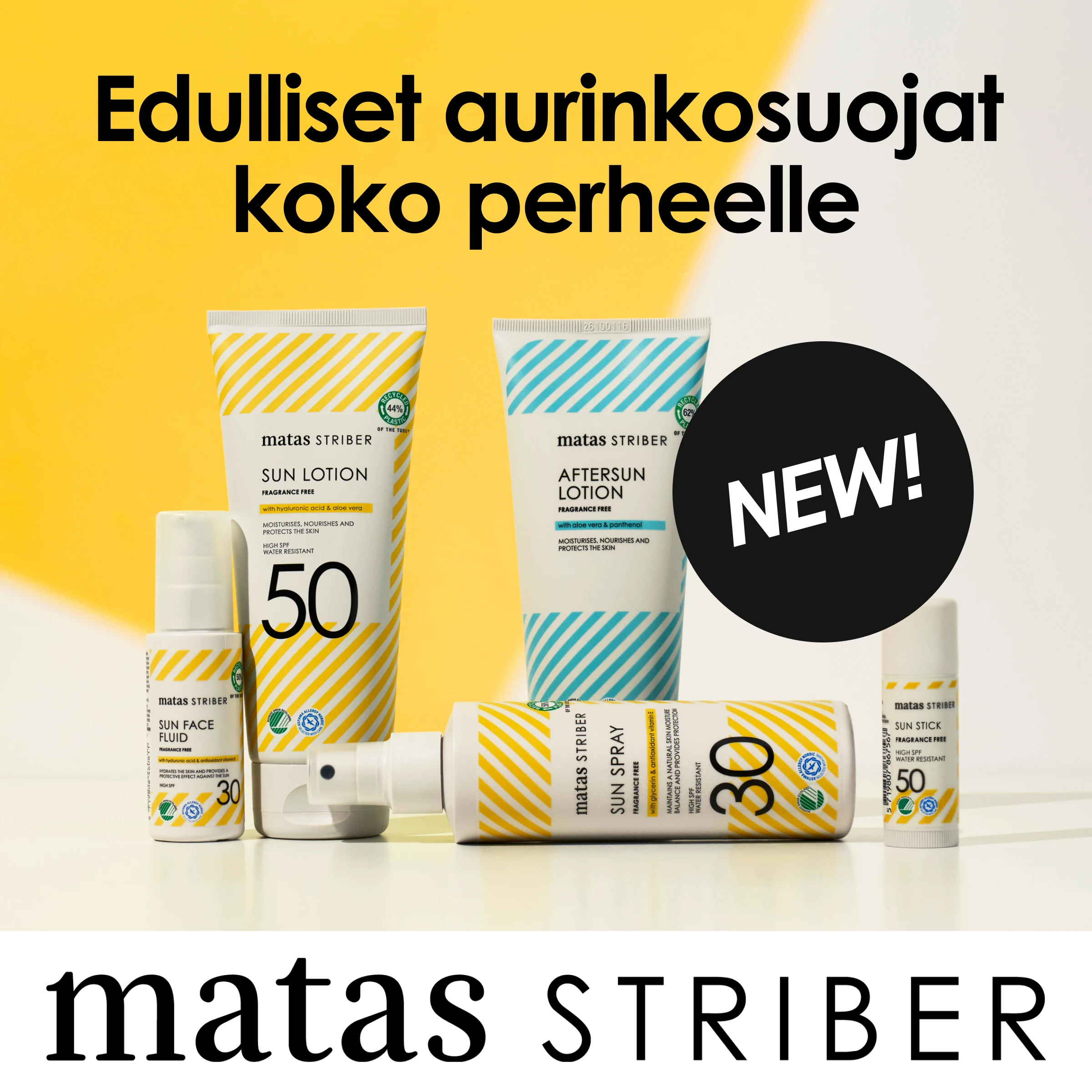 Aurinkosuojatuotteet Matas Striber -sarjasta tekstillä "Prisvärda solskydd för hela familjen" ja "NEW!", mukana "SUN LOTION 50", "AFTERSUN LOTION", "SUN SPRAY 30", "SUN FACE FLUID 30" ja "SUN STICK 50".