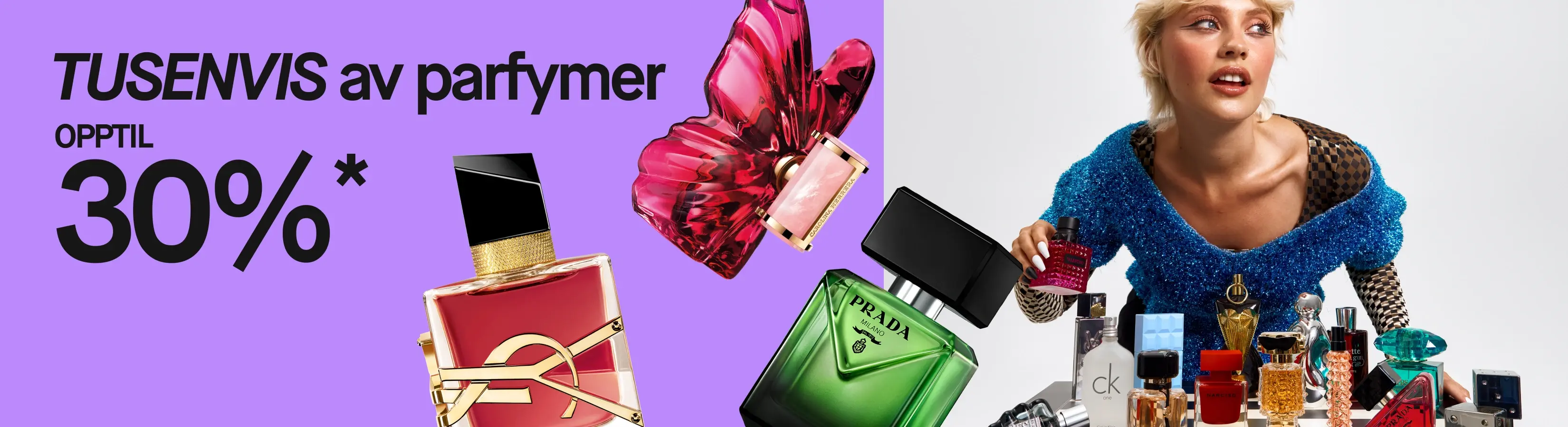 Tusenvis av parfymer, opptil 30%*. På lilla bakgrunn vises store parfymeflasker fra blant annet Prada og YSL samt en person som holder en rød Valentino-parfyme ved et bord fylt med parfymeflasker.