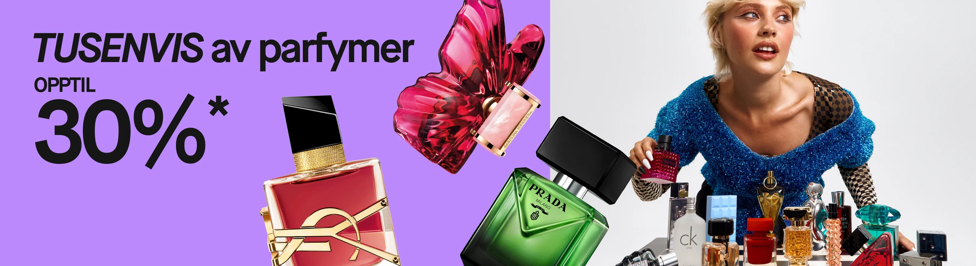 Tusenvis av parfymer, opptil 30%*. På lilla bakgrunn vises store parfymeflasker fra blant annet Prada og YSL samt en person som holder en rød Valentino-parfyme ved et bord fylt med parfymeflasker.