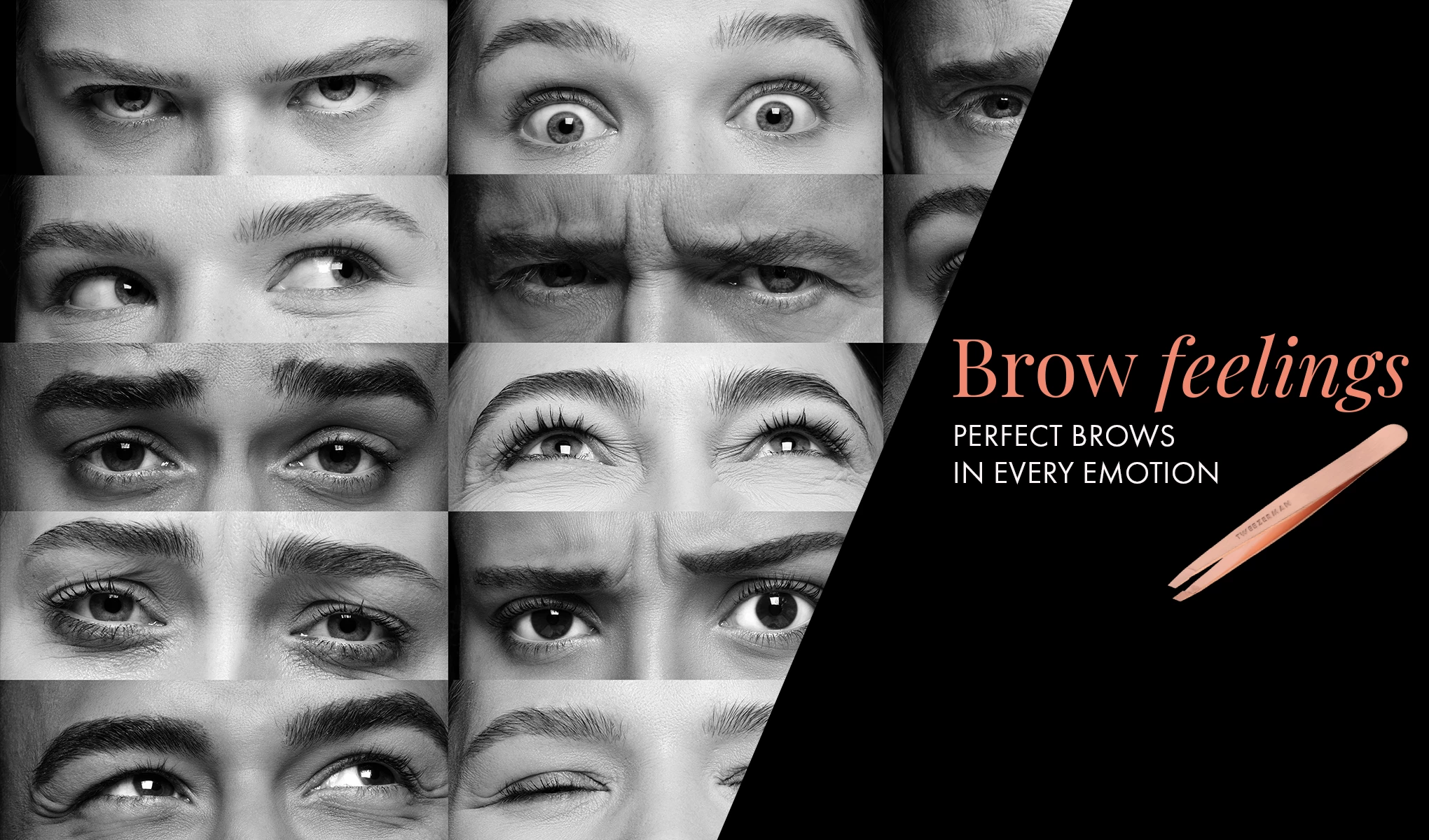 Useita mustavalkoisia lähikuvia kulmakarvoista eri ilmeillä. Oikealla puolella teksti "Brow feelings - Perfect brows in every emotion" ja Tweezerman-pinsetit.