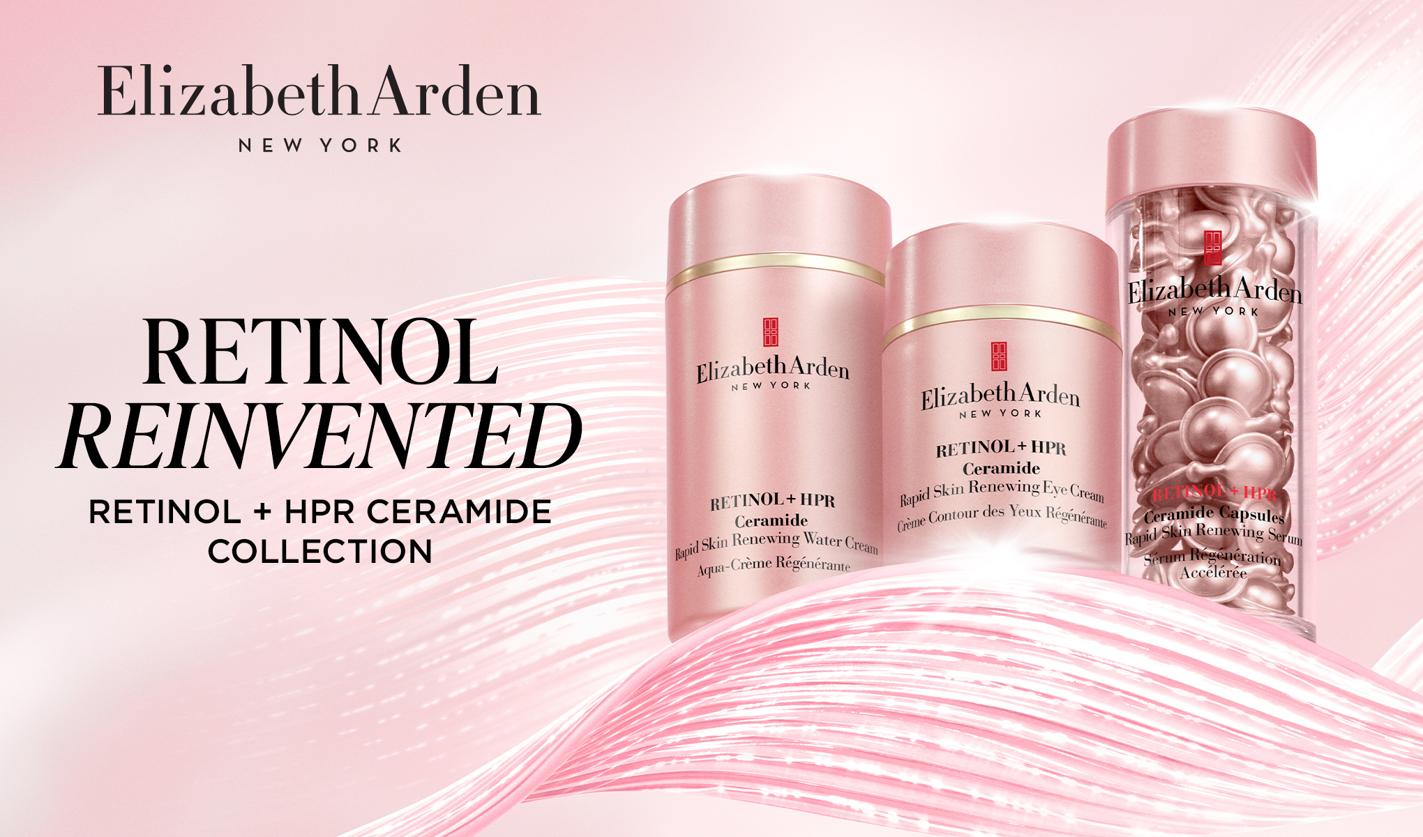 Elizabeth Arden -ihonhoitotuotteet sarjasta Retinol + HPR Ceramide Collection kolmessa vaaleanpunaisessa pakkauksessa: “Rapid Skin Renewing Water Cream”, “Rapid Skin Renewing Eye Cream” ja “Retinol + HPR Ceramide Capsules Rapid Skin Renewing Serum”. Kuvassa näkyy teksti “Elizabeth Arden New York”, “RETINOL REINVENTED” ja “RETINOL + HPR CERAMIDE COLLECTION”.