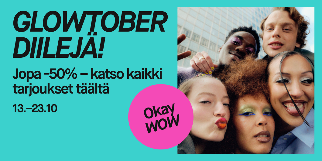 Älä missaa meidän Glowtober diilejä! 13.–23.10. Okay WOW.