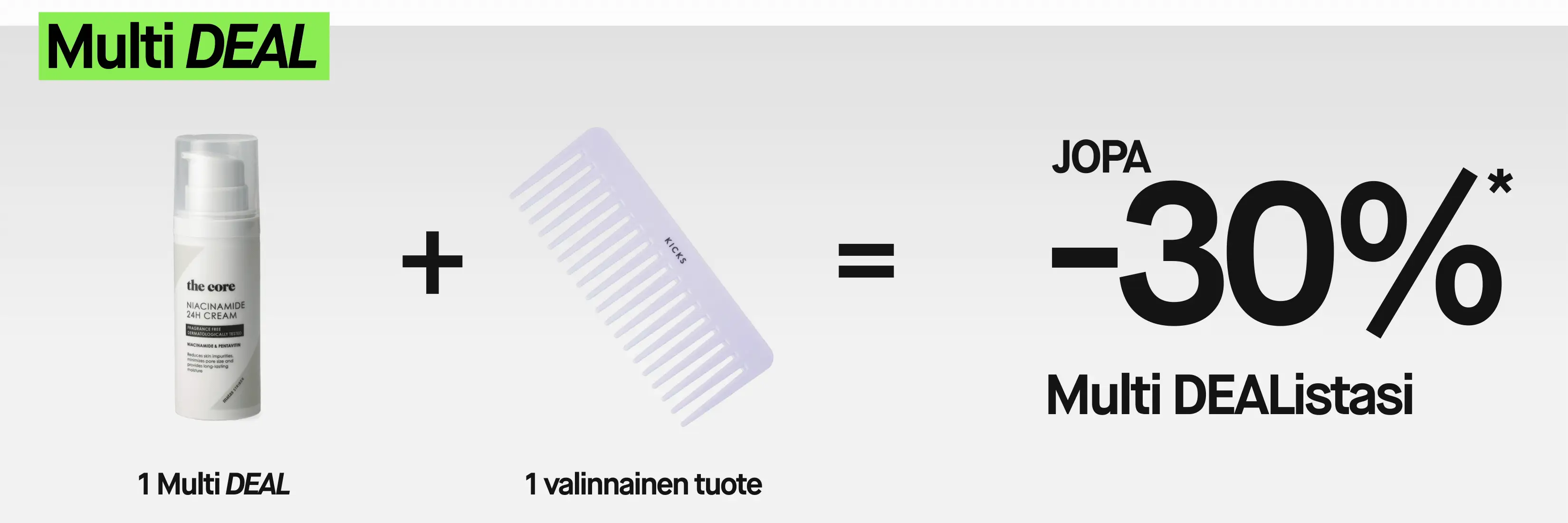 Multi DEAL -kampanja, jossa Clarins Double Serum ja vaaleanvioletti KICKS-kampa. 1 Multi DEAL + 1 vapaavalintainen tuote antaa jopa 30 % alennuksen Multi DEAL -ostoksestasi.