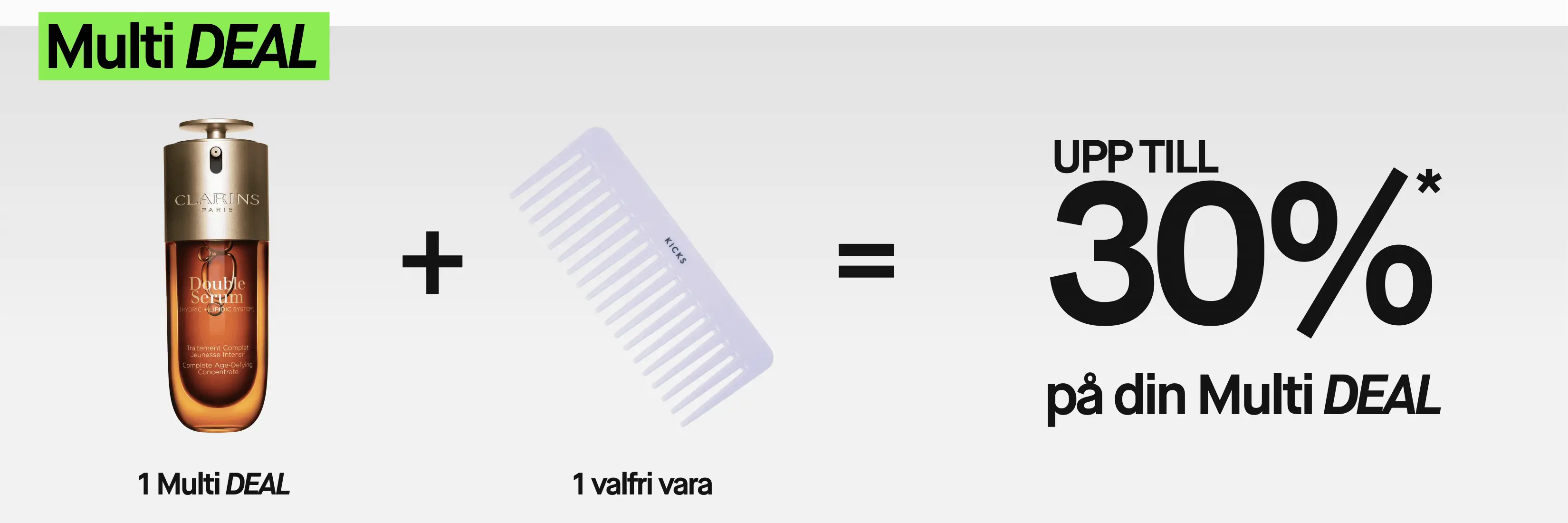 Multi DEAL-kampanj med Clarins Double Serum och en ljuslila KICKS-kam. 1 Multi DEAL + 1 valfri vara ger upp till 30% rabatt på din Multi DEAL.