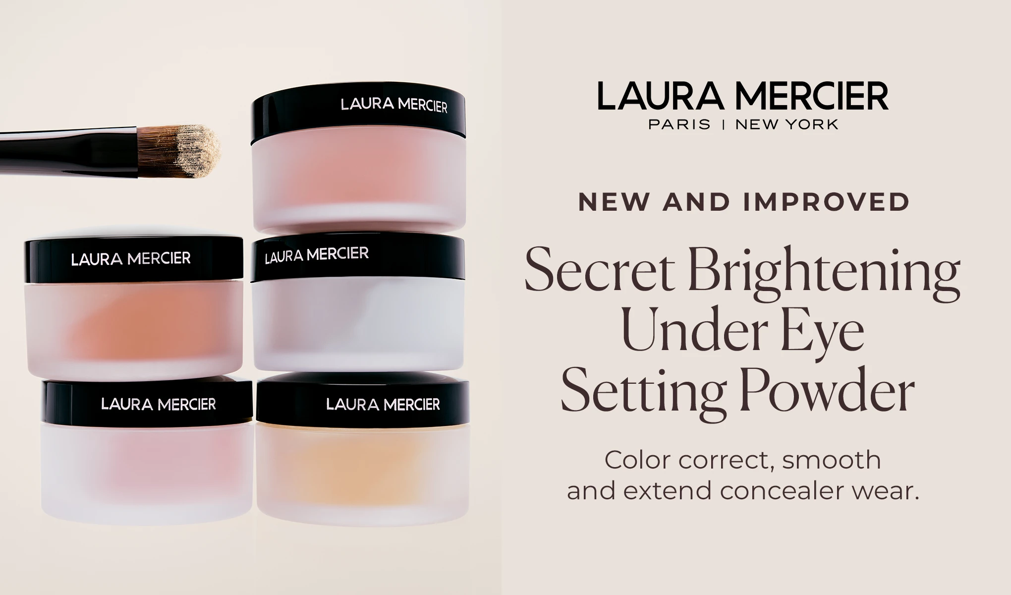 Laura Mercier Secret Brightening Under Eye Setting Powder i flera nyanser visas i runda puderburkar med svarta lock märkta “LAURA MERCIER”, tillsammans med en sminkborste. Synlig text: “LAURA MERCIER PARIS | NEW YORK”, “NEW AND IMPROVED”, “Secret Brightening Under Eye Setting Powder” och “Color correct, smooth and extend concealer wear.”