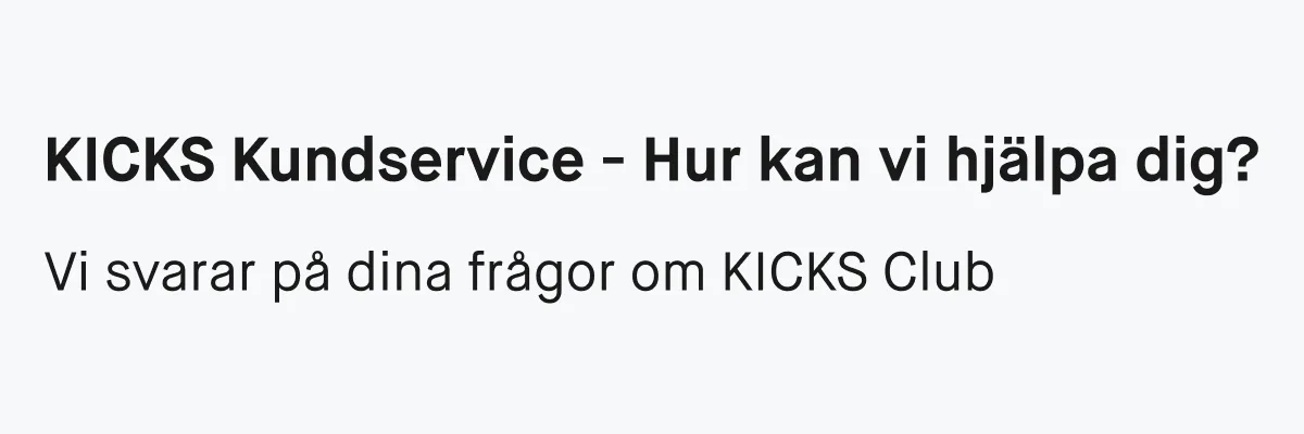 Text: ”KICKS Kundservice – Hur kan vi hjälpa dig? Vi svarar på dina frågor om KICKS Club.”