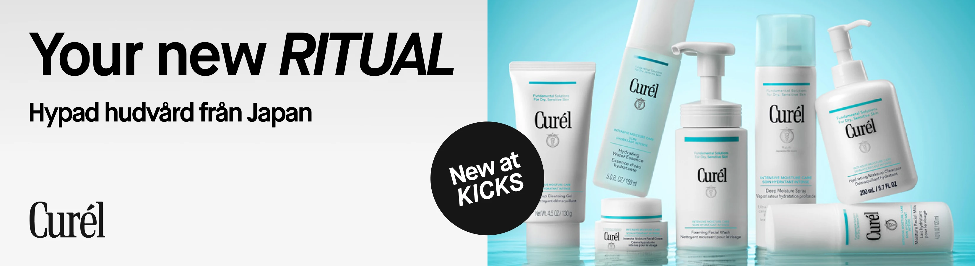 Your new RITUAL. Hypad hudvård från Japan. Curél, New at KICKS, med produkter för torr och känslig hud, bland annat Makeup Cleansing Gel, Hydrating Water Essence, Intensive Moisture Facial Cream, Foaming Facial Wash, Deep Moisture Spray och Hydrating Makeup Cleanser.
