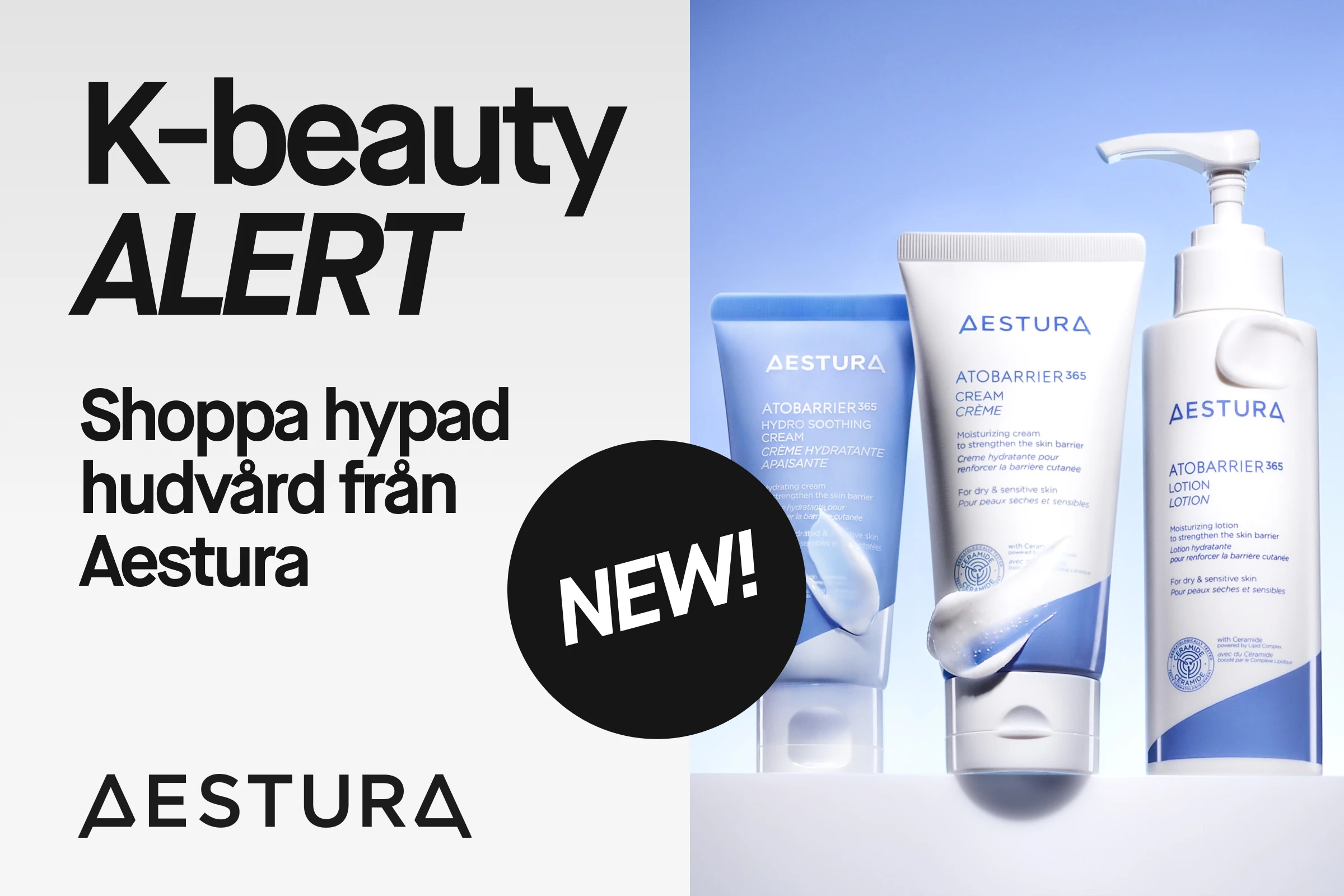 Kampanjbild med texten “K-beauty ALERT”, “Shoppa hypad hudvård från Aestura” och “AESTURA” samt en svart cirkel med “NEW!”. Till höger syns hudvårdsprodukter från AESTURA Atobarrier 365-serien, inklusive “Hydro Soothing Cream”, “Cream Crème” och “Lotion”, med text om “Moisturizing cream to strengthen the skin barrier” och “For dry & sensitive skin”.