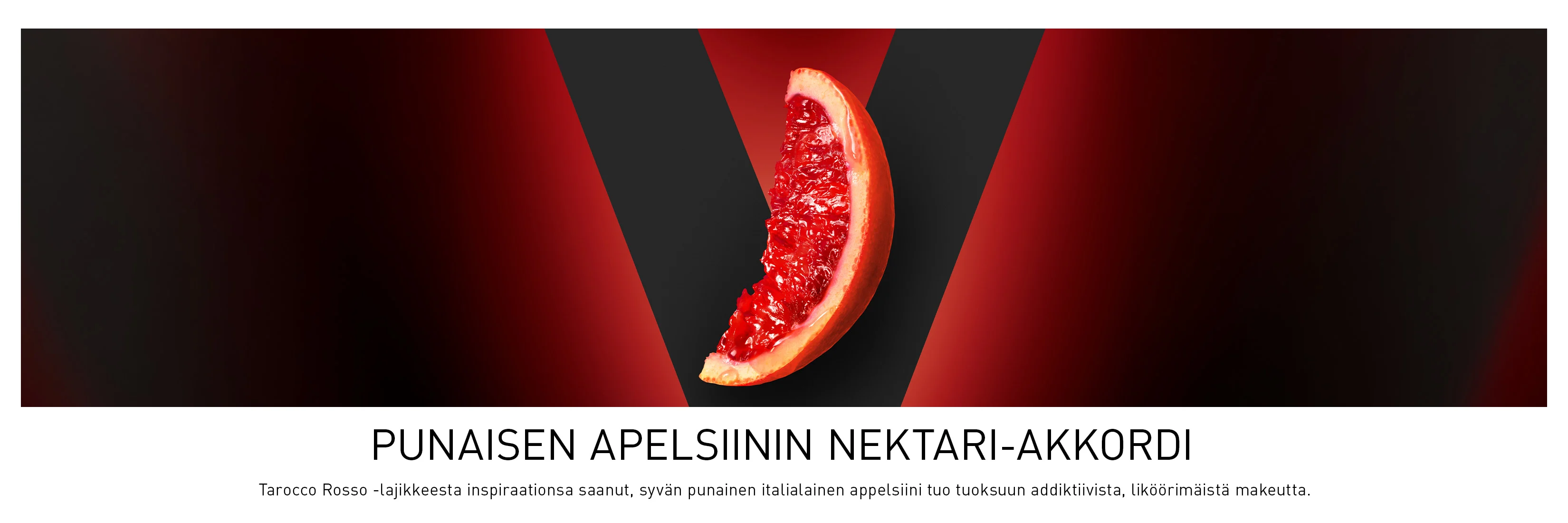 Punainen appelsiiniviipale punamustalla taustalla. Kuvassa teksti punaisen appelsiinin nektariakordista ja sen makeasta, päihdyttävästä tuoksusta.