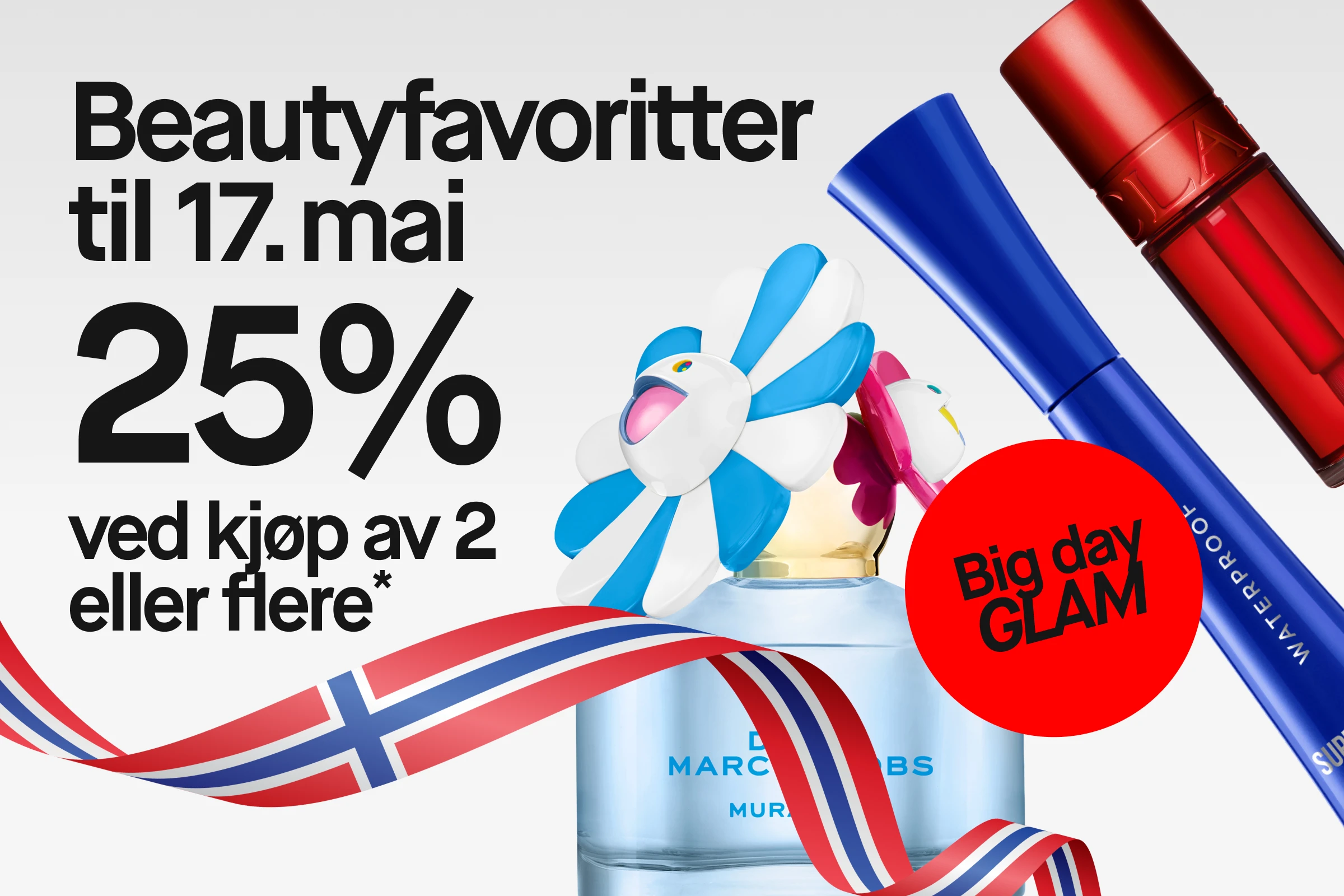 Skjønnhetsprodukter med teksten "Beautyfavoritter til 17. mai 25% ved kjøp av 2 eller flere*" og rød sirkel med "Big day GLAM", sammen med parfyme, mascara og leppestift samt norsk flaggbånd.