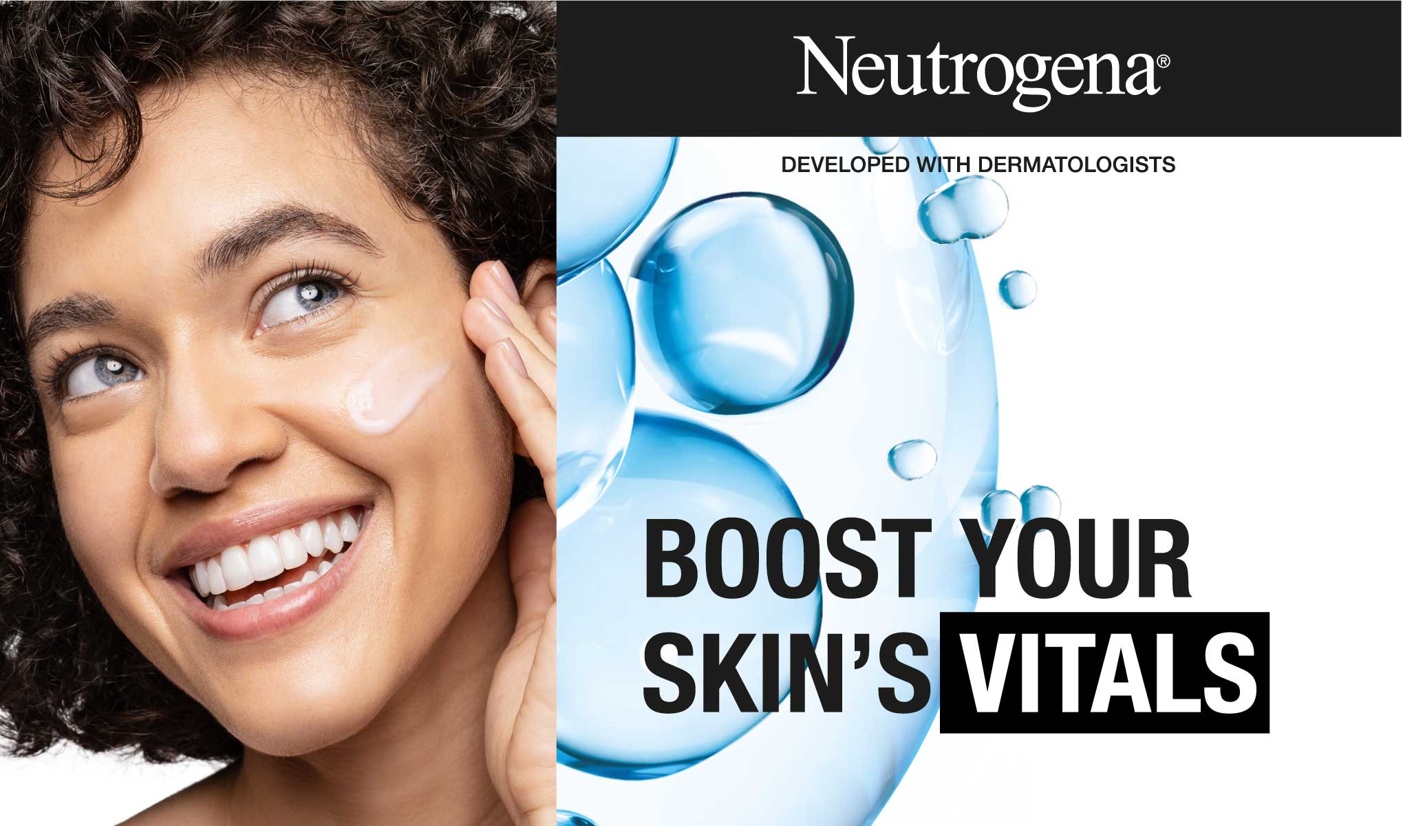 En kvinna till vänster med lockigt kort brunt hår med hudkräm på ena kinden. TIll höger om kvinnan Neutrogena-logotypen och texten: "Boost Your Skin's Vitals" och "Developed With Dermatologists. Bakgrunden visar blå vattenbubblor.