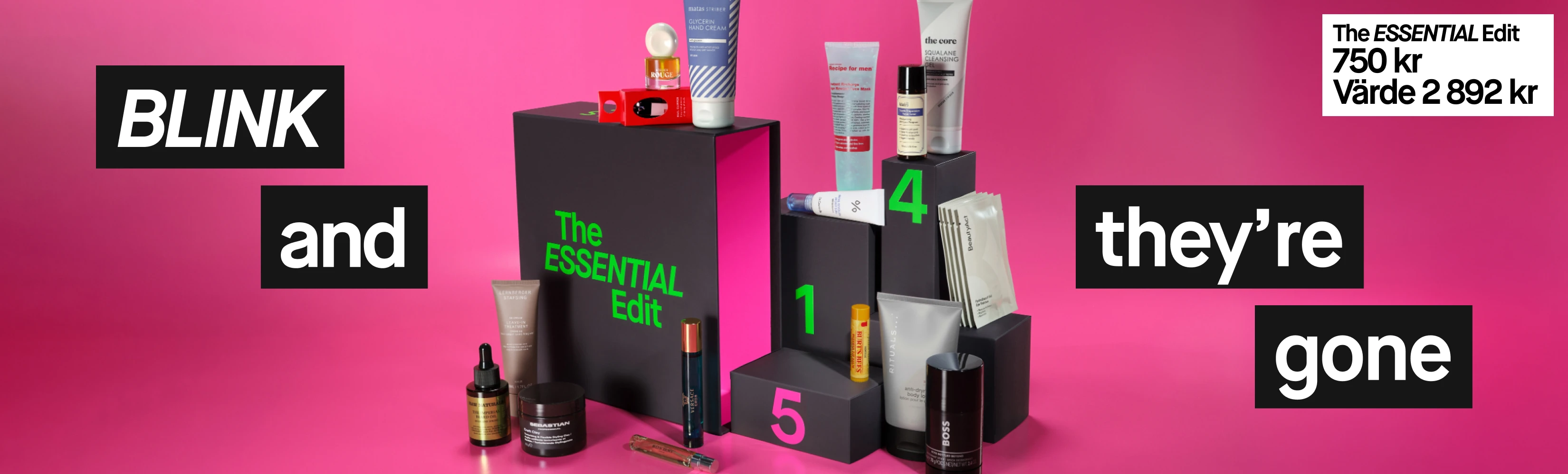 BLINK and they’re gone. The ESSENTIAL Edit 750 kr, värde 2 892 kr, med ett urval av hudvård, hårvård, makeup och skönhetsprodukter placerade på svarta podier märkta 1, 4 och 5 mot en rosa bakgrund.