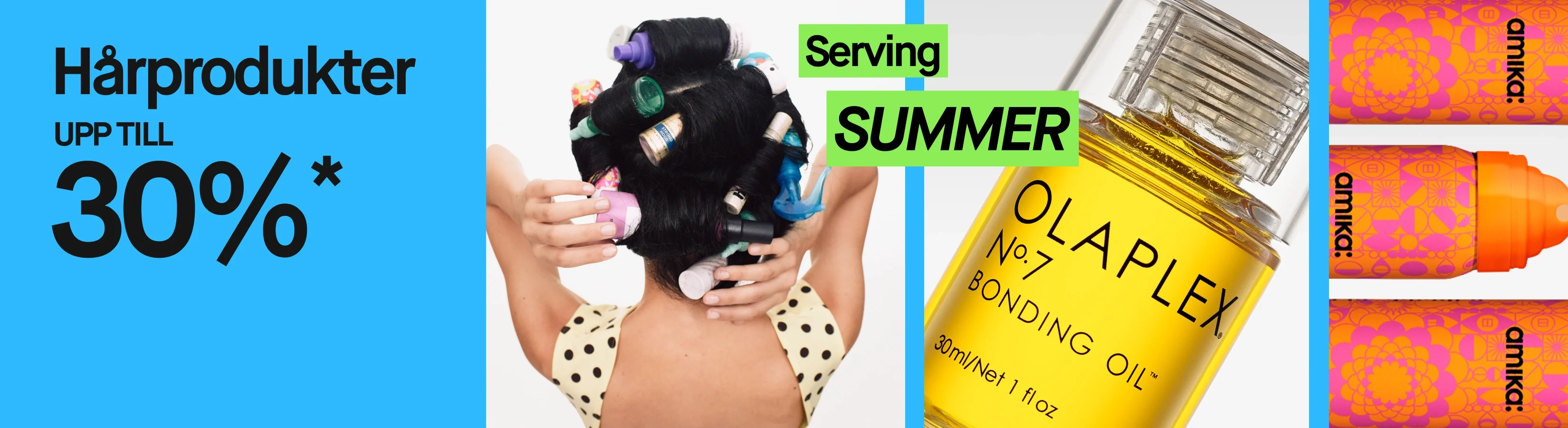 Kampanjbild med texten ”Hårprodukter UPP TILL 30%*”, gröna etiketter med texterna ”Serving” och ”SUMMER” samt en person med håret uppsatt i hårspolar. Intill visas Olaplex No.7 Bonding Oil och flera Amika-produkter mot ljus bakgrund.