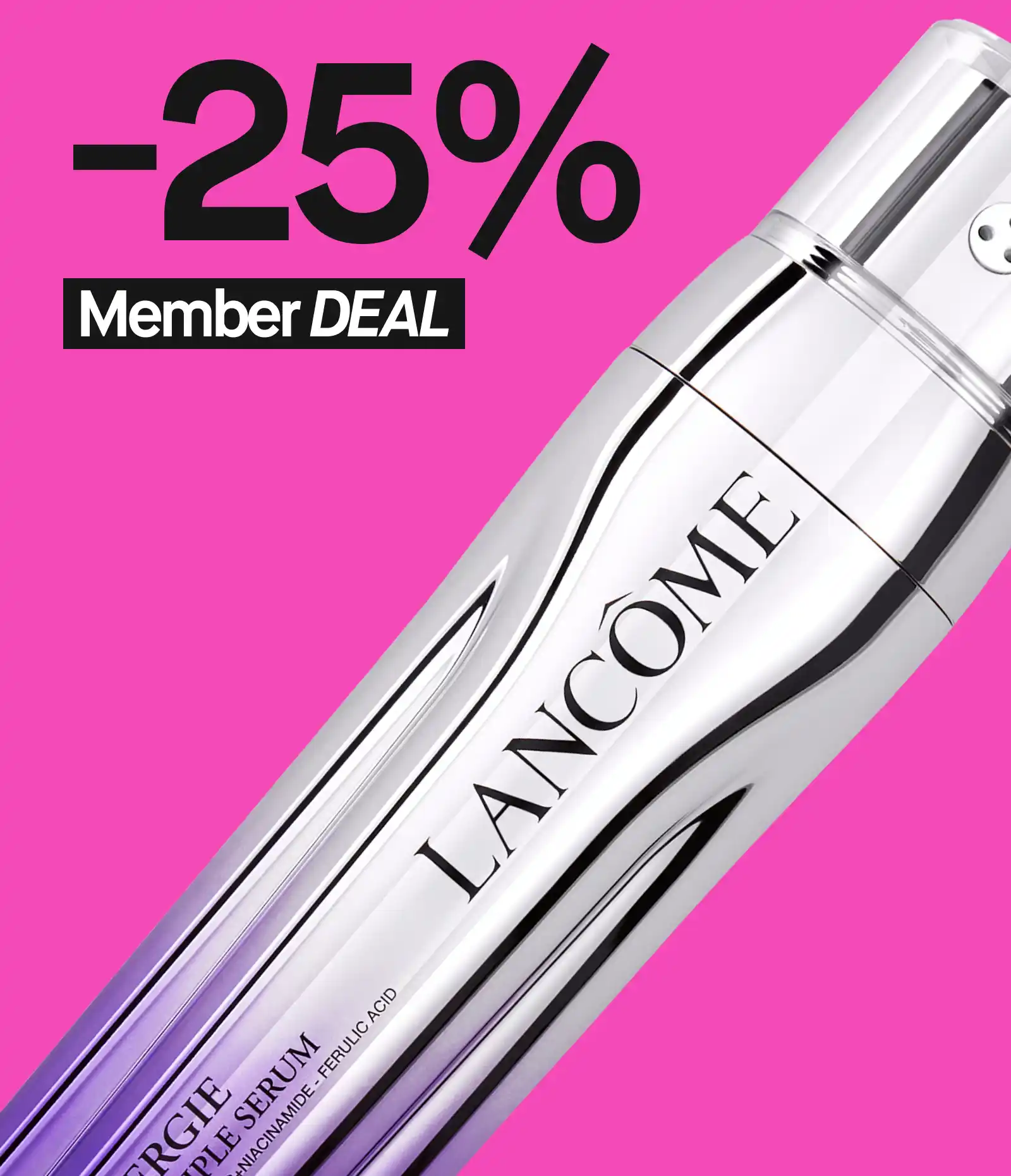 Mainos, jossa lukee "-25% Member DEAL" vaaleanpunaisella taustalla. Kuvassa Lancôme Rénergie Triple Serum -tuote.