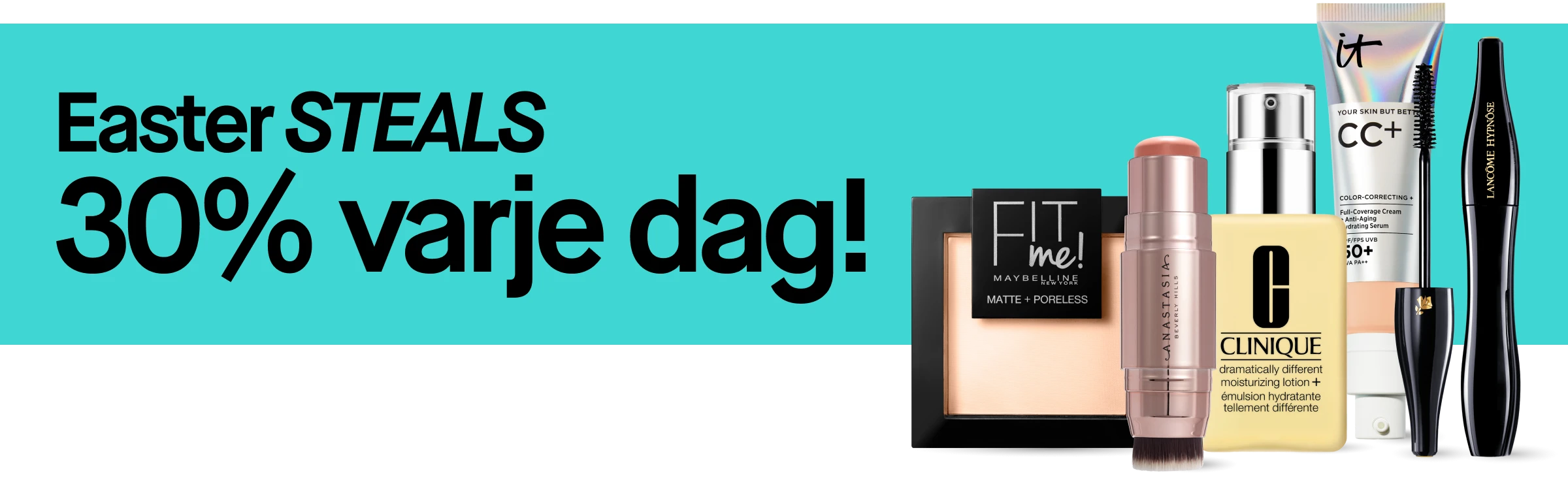 Banner med turkos bakgrund och texten ”Easter STEALS 30% varje dag!”. Till höger syns smink- och hudvårdsprodukter: Maybelline Fit Me Matte + Poreless puder, Anastasia Beverly Hills stickprodukt, Clinique Dramatically Different Moisturizing Lotion+, IT Cosmetics CC+ SPF 50+ och Lancôme Hypnôse mascara.