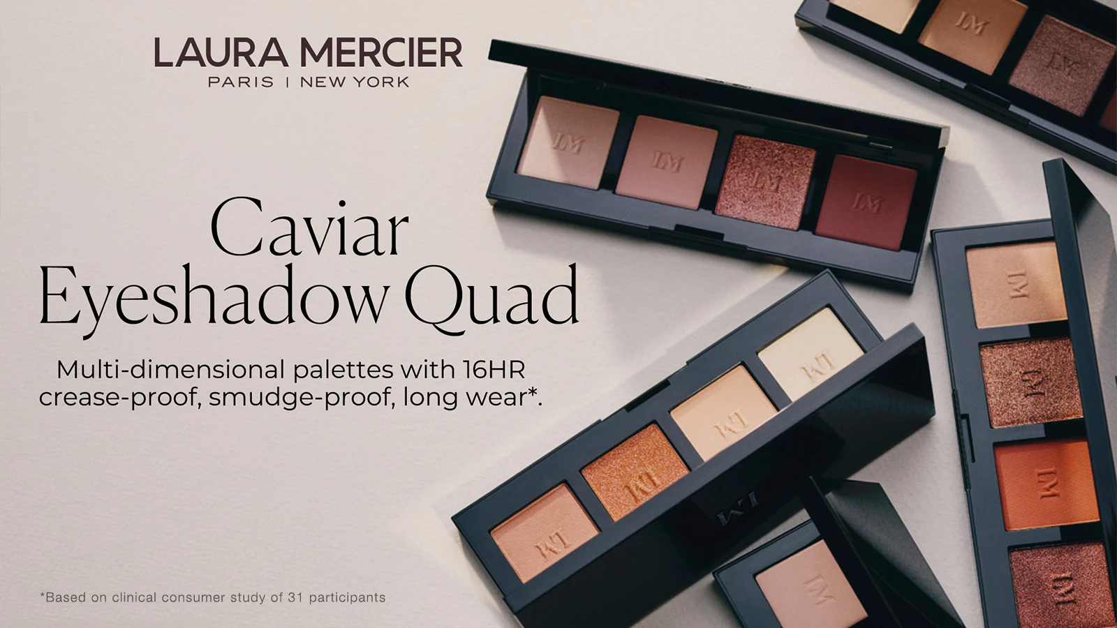 Laura Mercier Caviar Eyeshadow Quad-paletter. Tekst: Flerdimensjonale paletter, 16 timer krøllefri, flekkfri, langvarig.