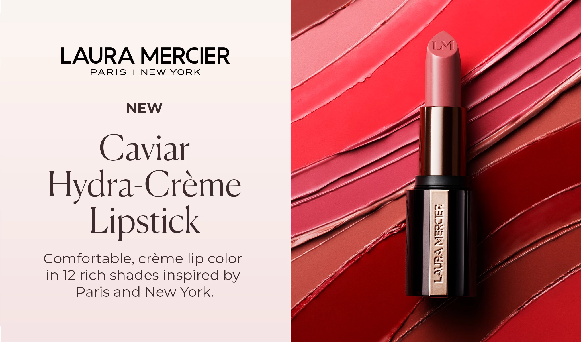 Laura Merciers nye Caviar Hydra-Crème leppestift, tilgjengelig i 12 rike nyanser. Komfortabel, kremet leppefarge inspirert av Paris og New York.