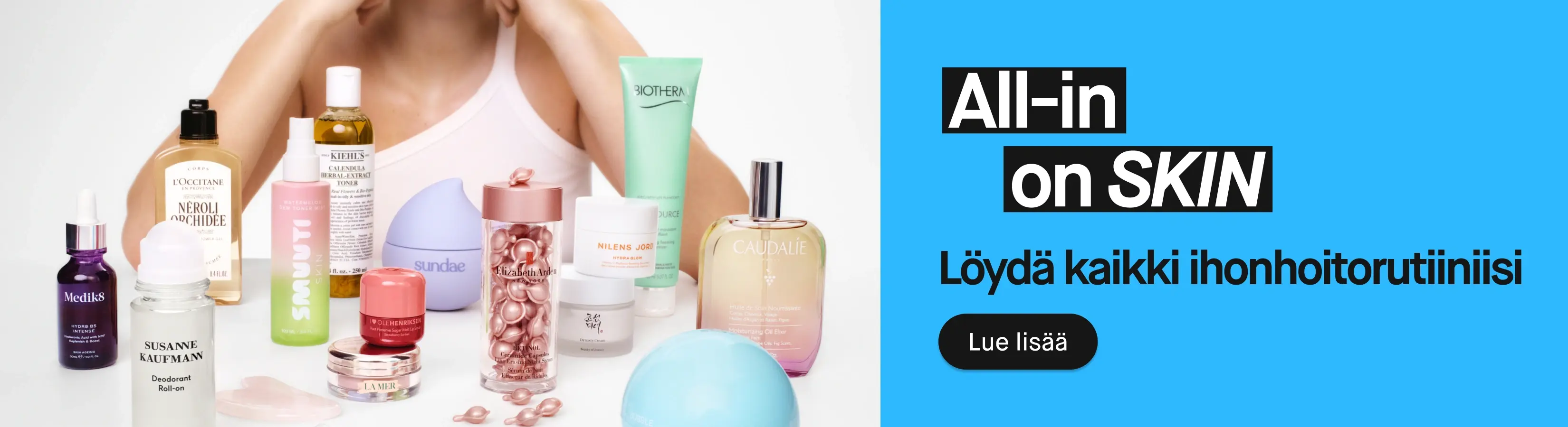 Erilaisia ihonhoitotuotteita ja teksti 'All-in on SKIN. Löydä kaikki ihonhoitorutiiniisi. Lue lisää täältä.'