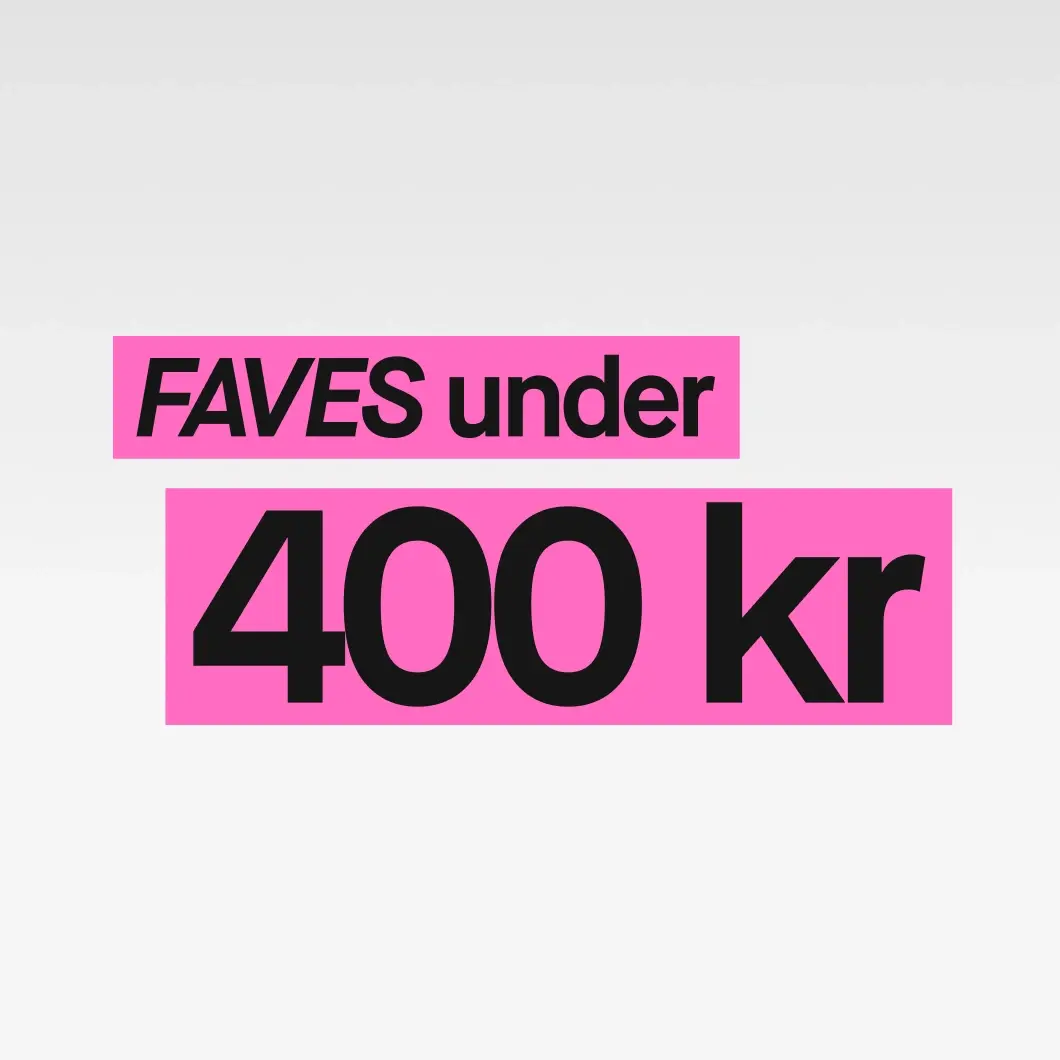 FAVES under 400 kr