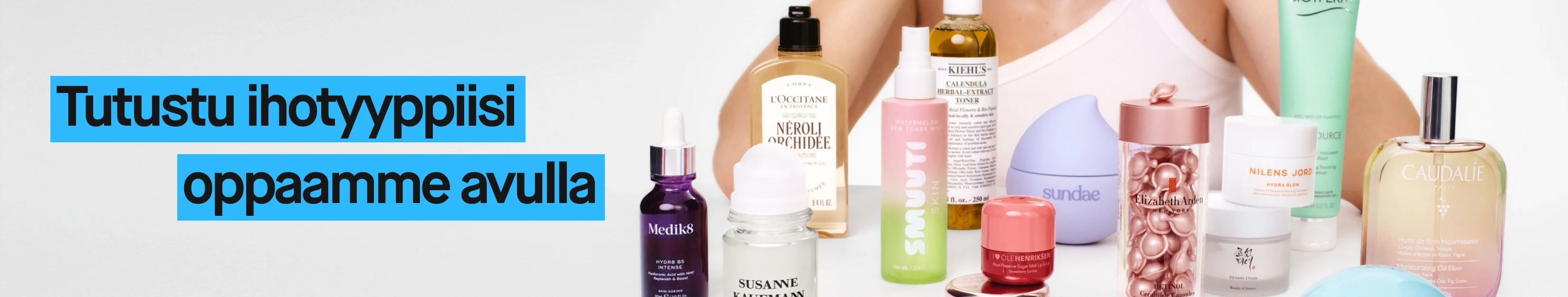 Useita ihonhoitotuotteita merkeiltä kuten Medik8, Susanne Kaufmann, Kiehl’s, Biotherm, Caudalie ja Elizabeth Arden sekä teksti “Tutustu ihotyyppiisi oppaamme avulla”.