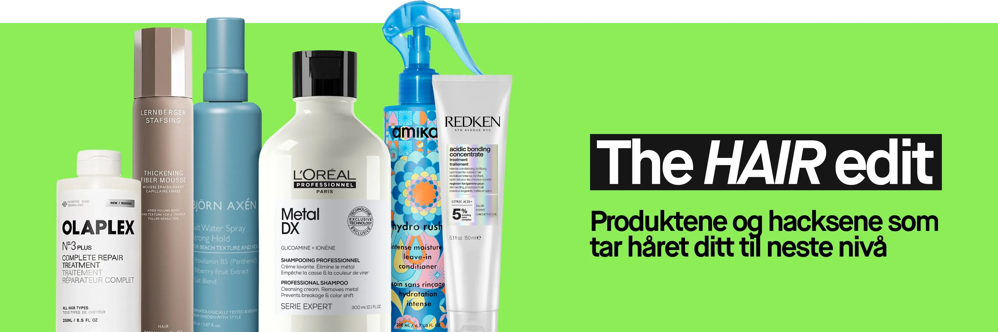 The HAIR edit – Produktene og hacksene som tar håret ditt til neste nivå. Hårpleieprodukter fra Olaplex, Lernberger Stafsing, Björn Axén, L’Oréal Professionnel, Amika og Redken mot en limegrønn bakgrunn, med reparerende hårkur, volummousse, saltvannsspray, sjampo, leave-in-balsam og styrkende hårkur.