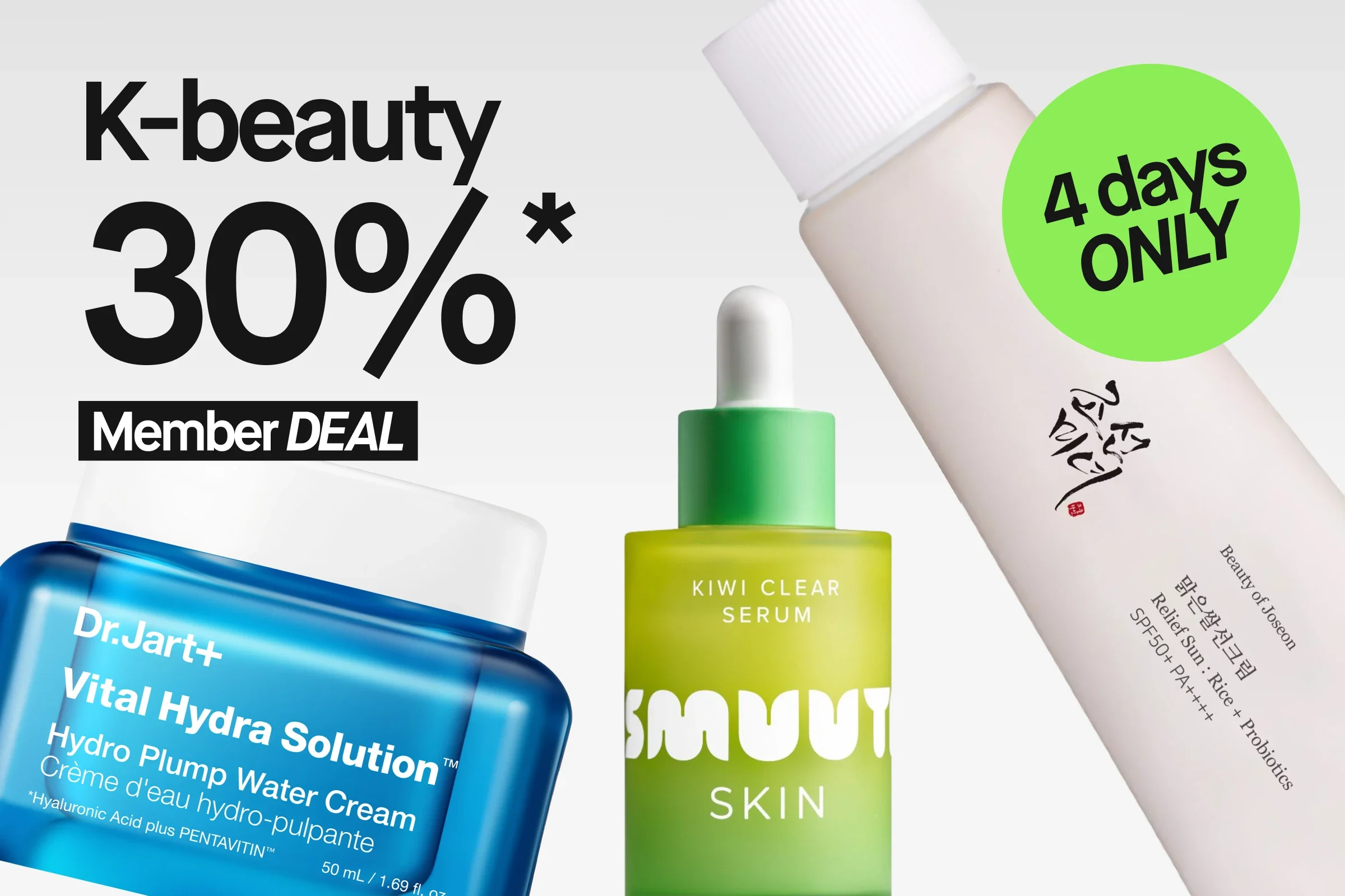 Kampanjebilde med teksten «K-beauty 30%*», «Member DEAL» og en grønn sirkel med teksten «4 days ONLY». Bildet viser Dr.Jart+ Vital Hydra Solution Hydro Plump Water Cream, Smuuti Skin Kiwi Clear Serum og Beauty of Joseon Relief Sun Rice + Probiotics SPF50+ PA++++ mot lys grå bakgrunn.