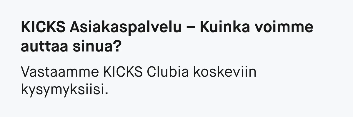 Teksti: ”KICKS Asiakaspalvelu – kuinka voimme auttaa sinua? Vastaamme KICKS Clubia koskeviin kysymyksiisi.”