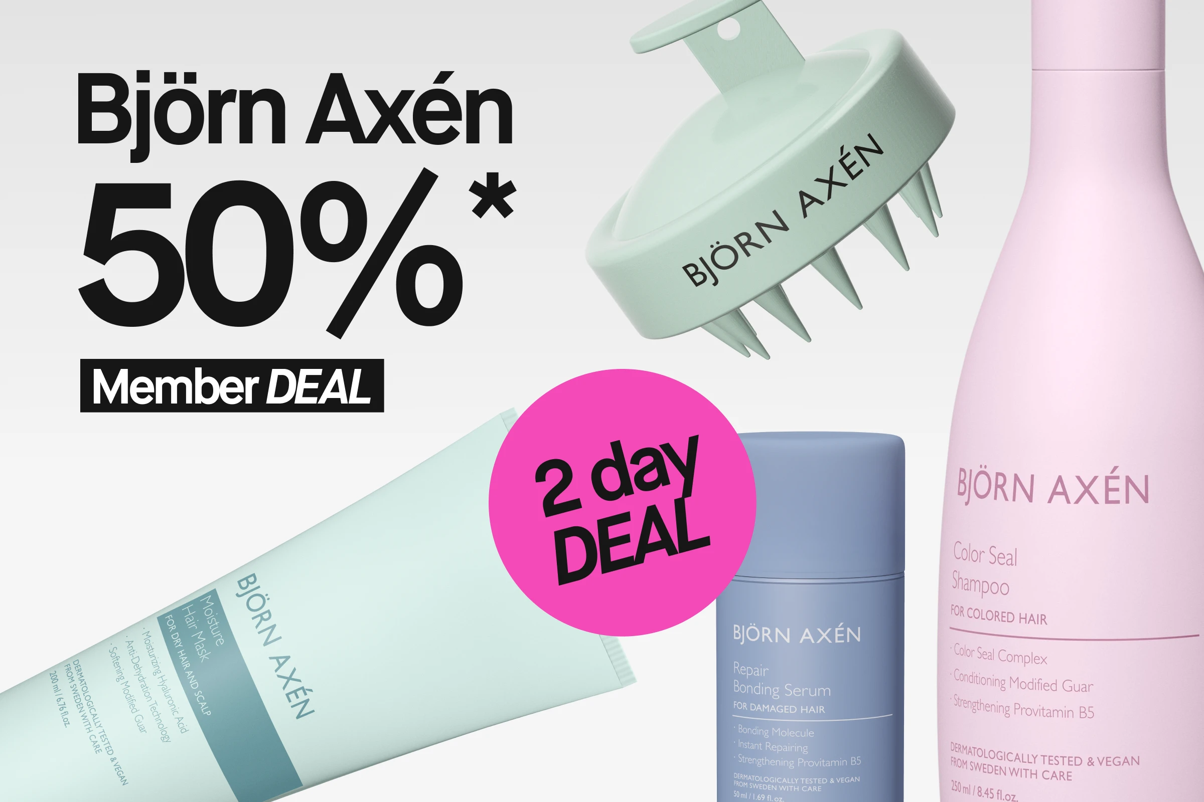 Kampanjbild med Björn Axén hårvårdsprodukter mot ljus bakgrund, inklusive Color Seal Shampoo i rosa flaska, Moisture Hair Mask i ljusgrön tub, Repair Bonding Serum i blå flaska och en mintgrön hårbottenborste. Texten ”Björn Axén 50%* Member DEAL” och ”Unreal DEAL” syns i bilden.
